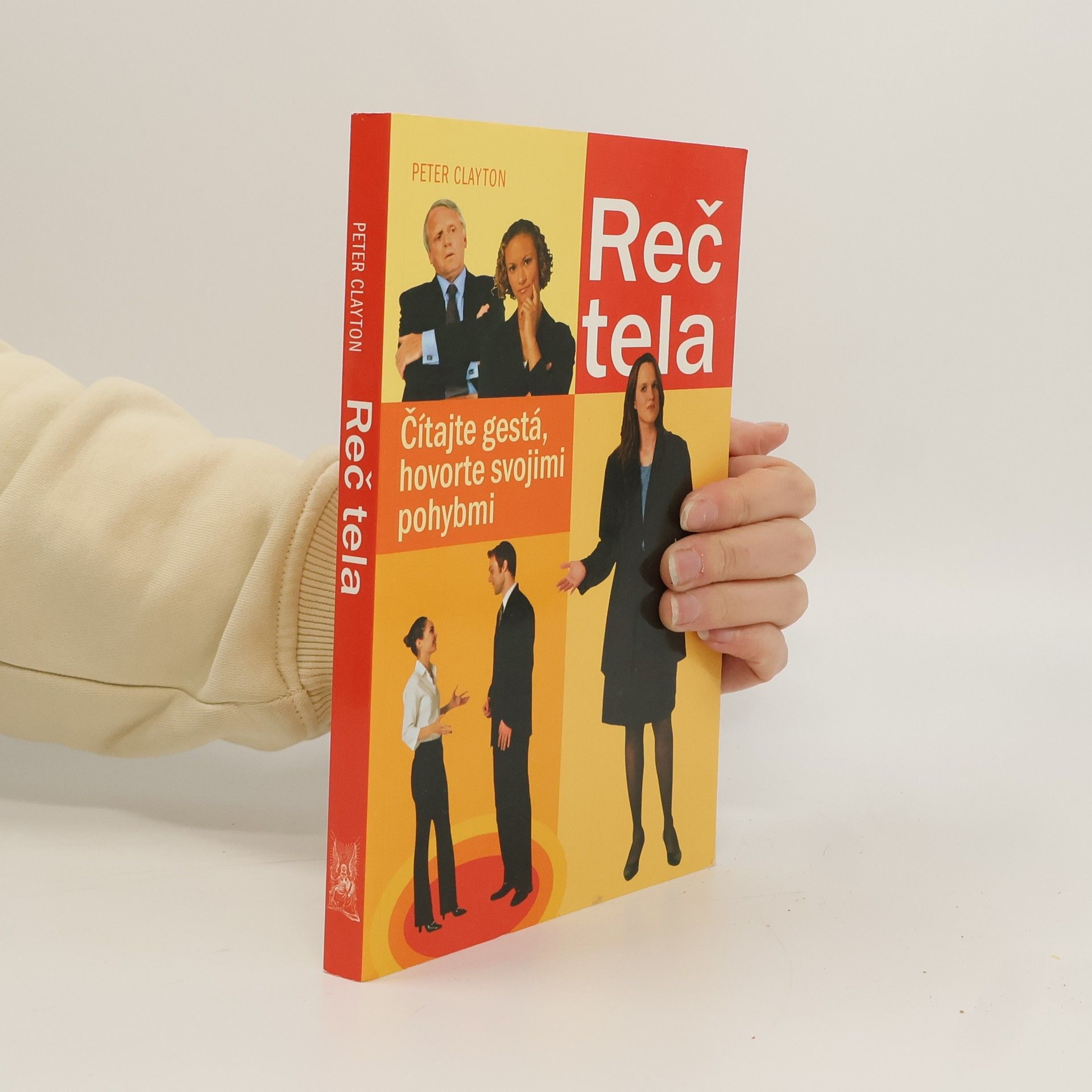 Peter Clayton Reč tela : čítajte gestá, hovorte svojimi pohybmi