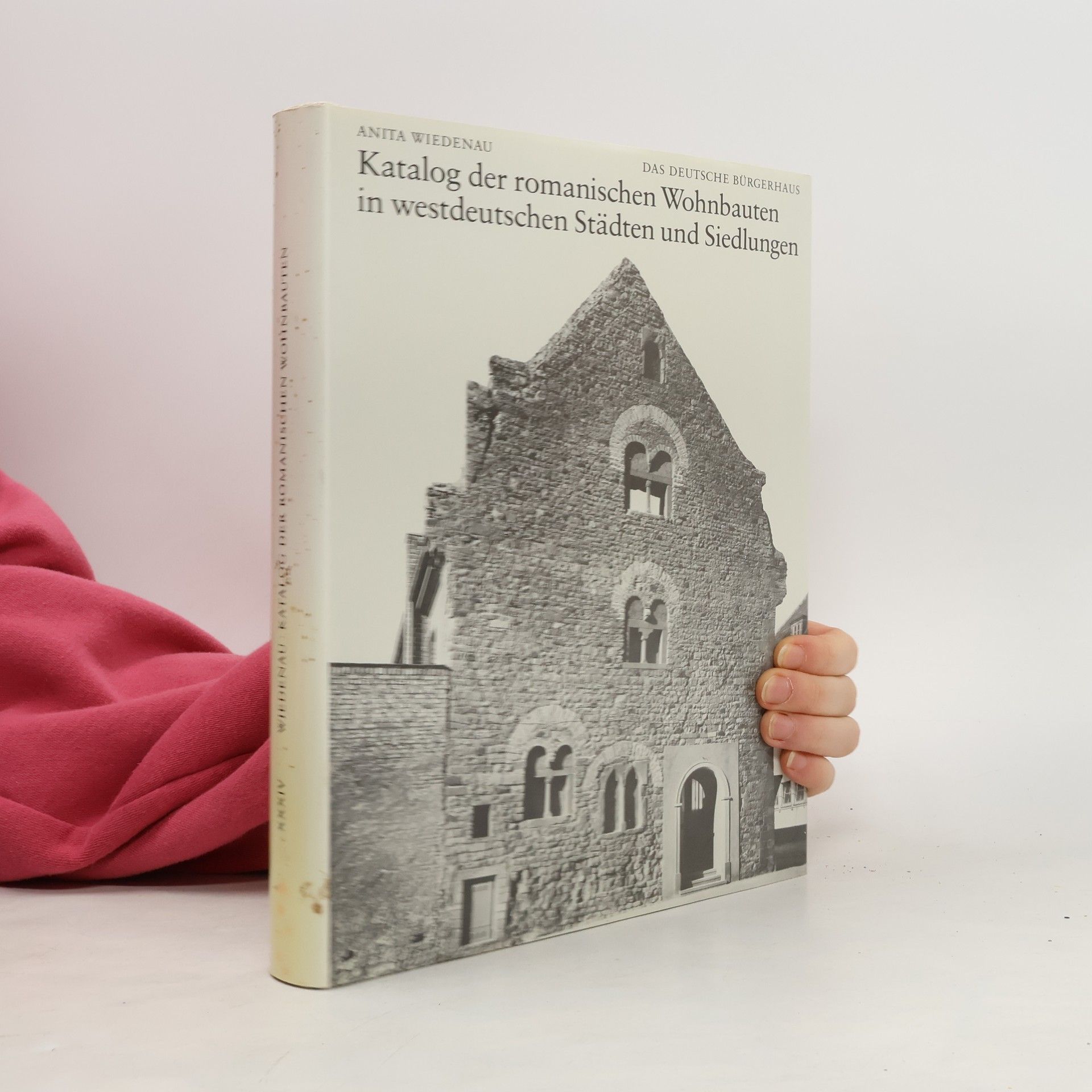Anita Wiedenau Das Deutsche Bürgerhaus: Katalog der romanischen Wohnbauten in westdeutschen Städten und Siedlungen
