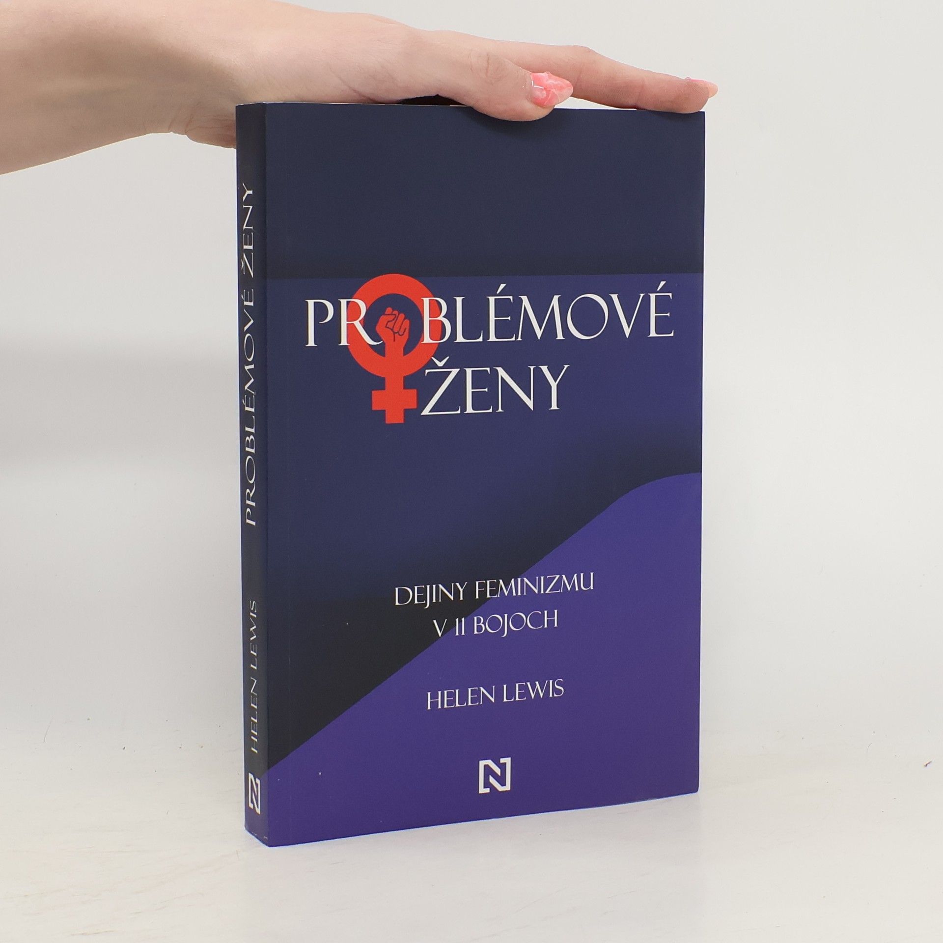 Helen Lewis Problémové ženy. Dějiny feminizmu v 11 bojoch