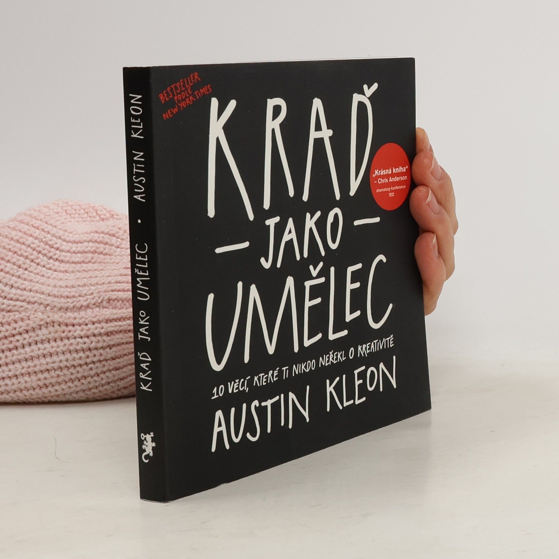 Austin Kleon Kraď jako umělec. 10 věcí, které ti nikdo neřekl o kreativitě