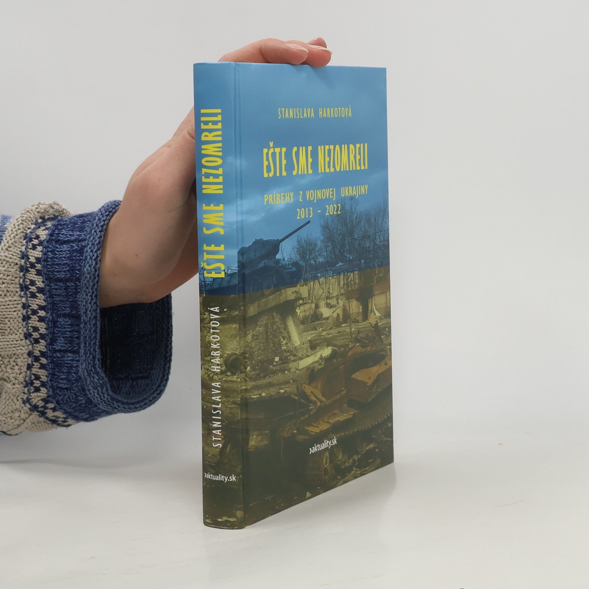 Stanislava Harkotová Eště sme nezomreli: Príbehy z vojnovej Ukrajiny