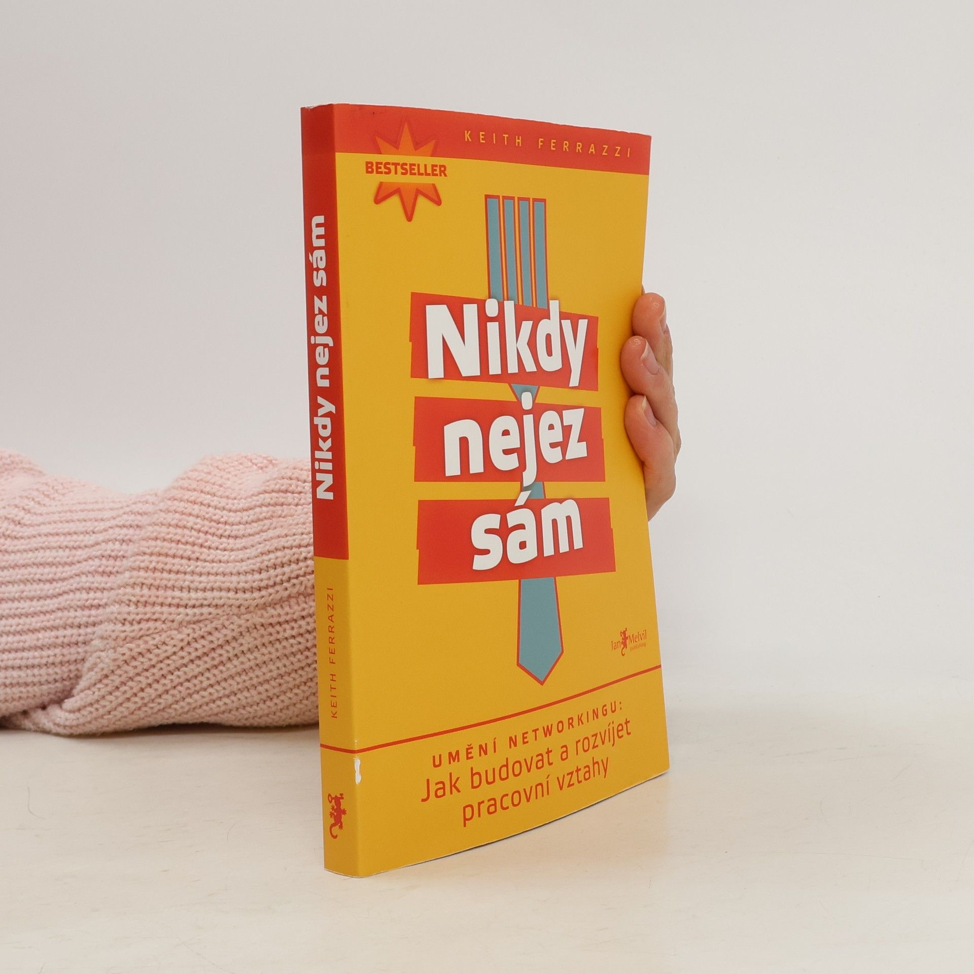 Keith Ferrazzi Nikdy nejez sám. Umění networkingu. Jak budovat a rozvíjet pracovní vztahy