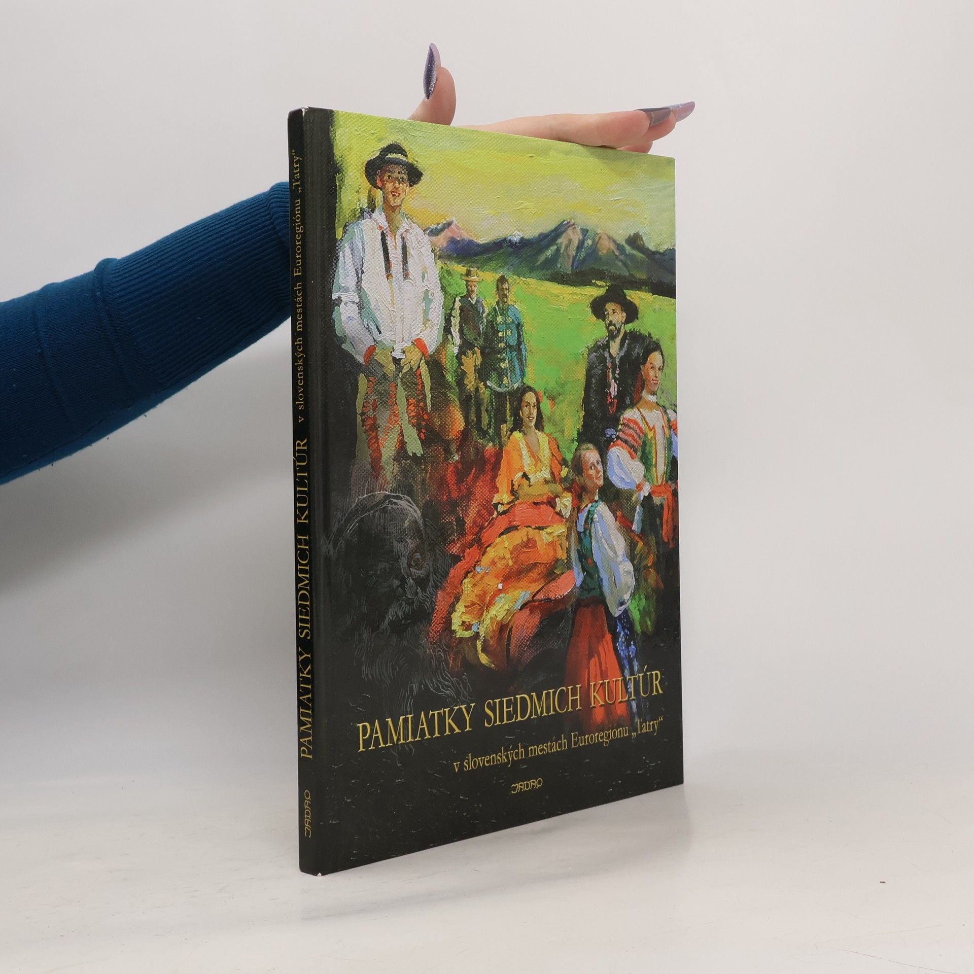 Jaroslav Šleboda Pamiatky siedmich kultúr v slovenských mestách Euroregionu "Tatry"