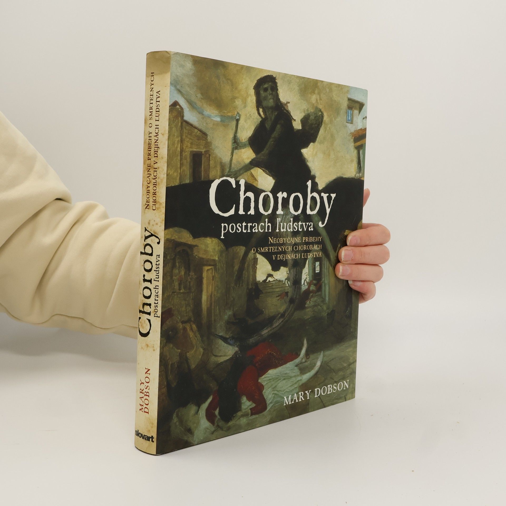 Choroby : postrach ľudstva : neobyčajné príbehy o smrteľných chorobách v dejinách ľudstva