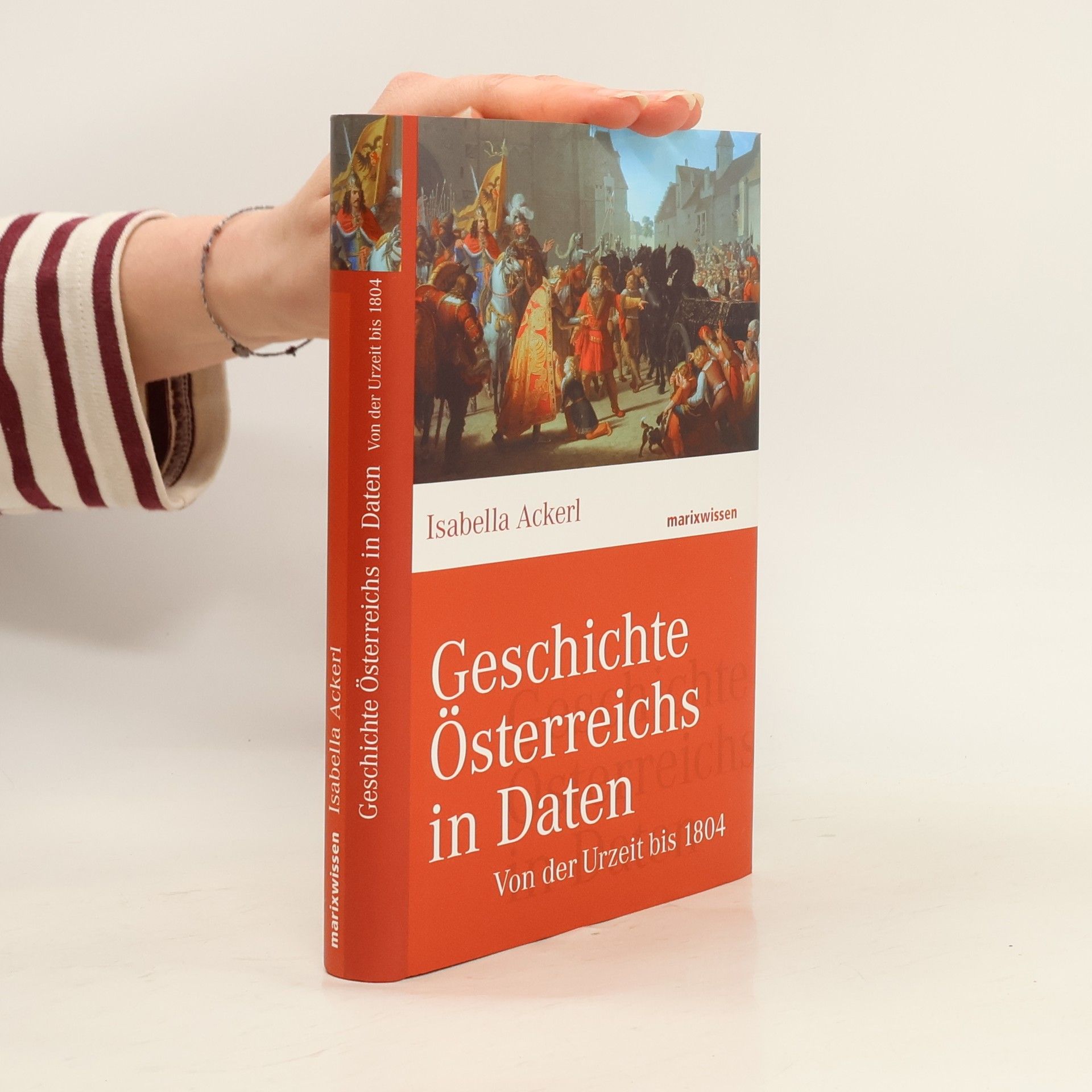 Isabella Ackerl Geschichte Österreichs in Daten - von der Urzeit bis 1804