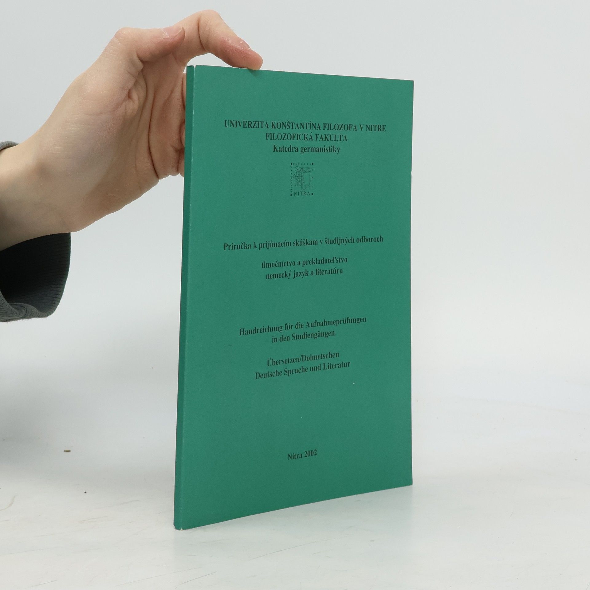 Auteurscollectief Príručka k prijímacím skúškam v študijných odboroch tlmočníctvo a prekladateľstvo nemecký jazyk a literatúra. Handreichung für die Aufnahmeprüfungen in den Studiengängen Übersetzen/Dolmetschen Deutsche Sprache und Literatur