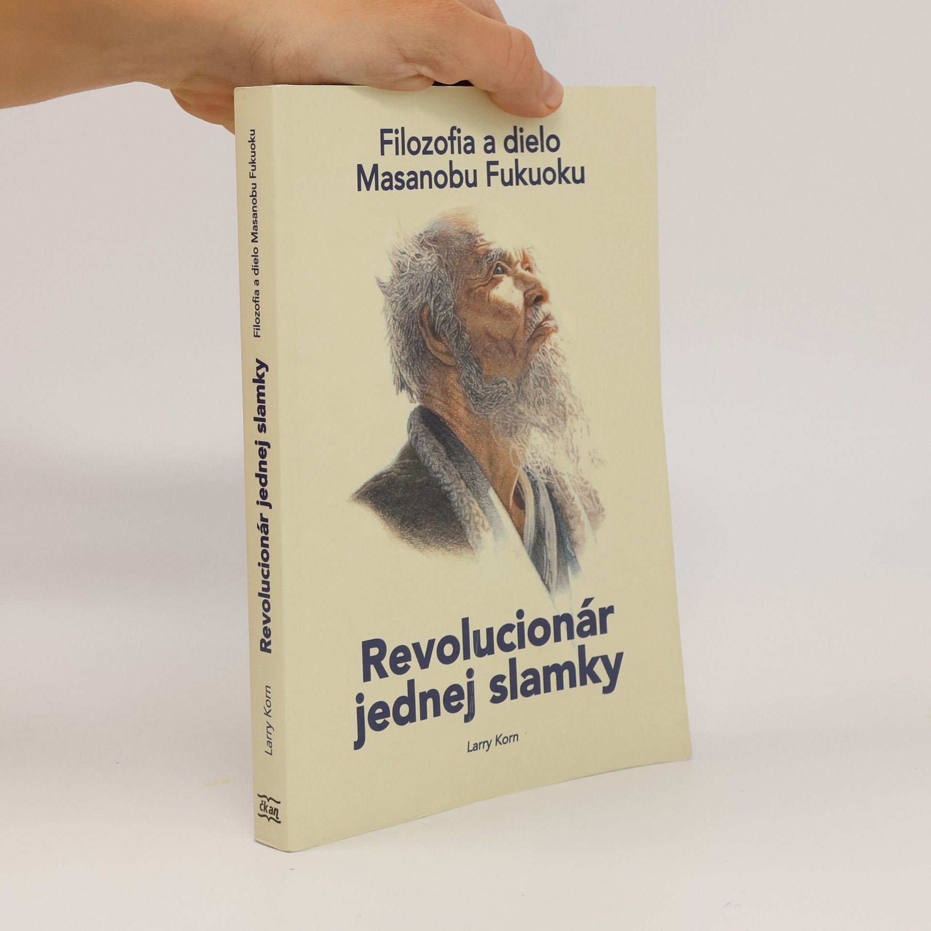 Larry Korn Revolucionár jednej slamky. Filozofia a dielo Masanobu Fukuoku