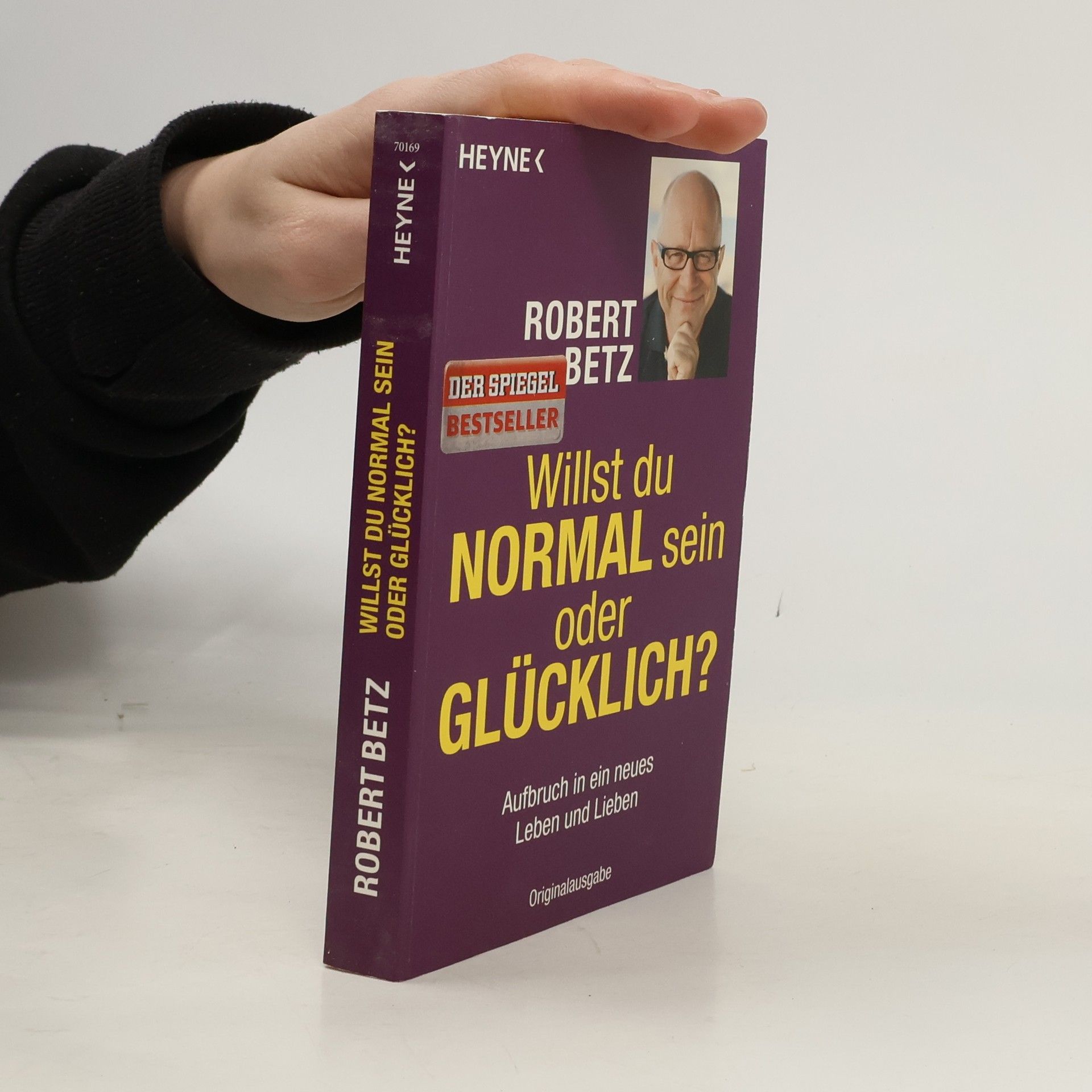 Robert Theodor Betz Willst du normal sein oder glücklich?