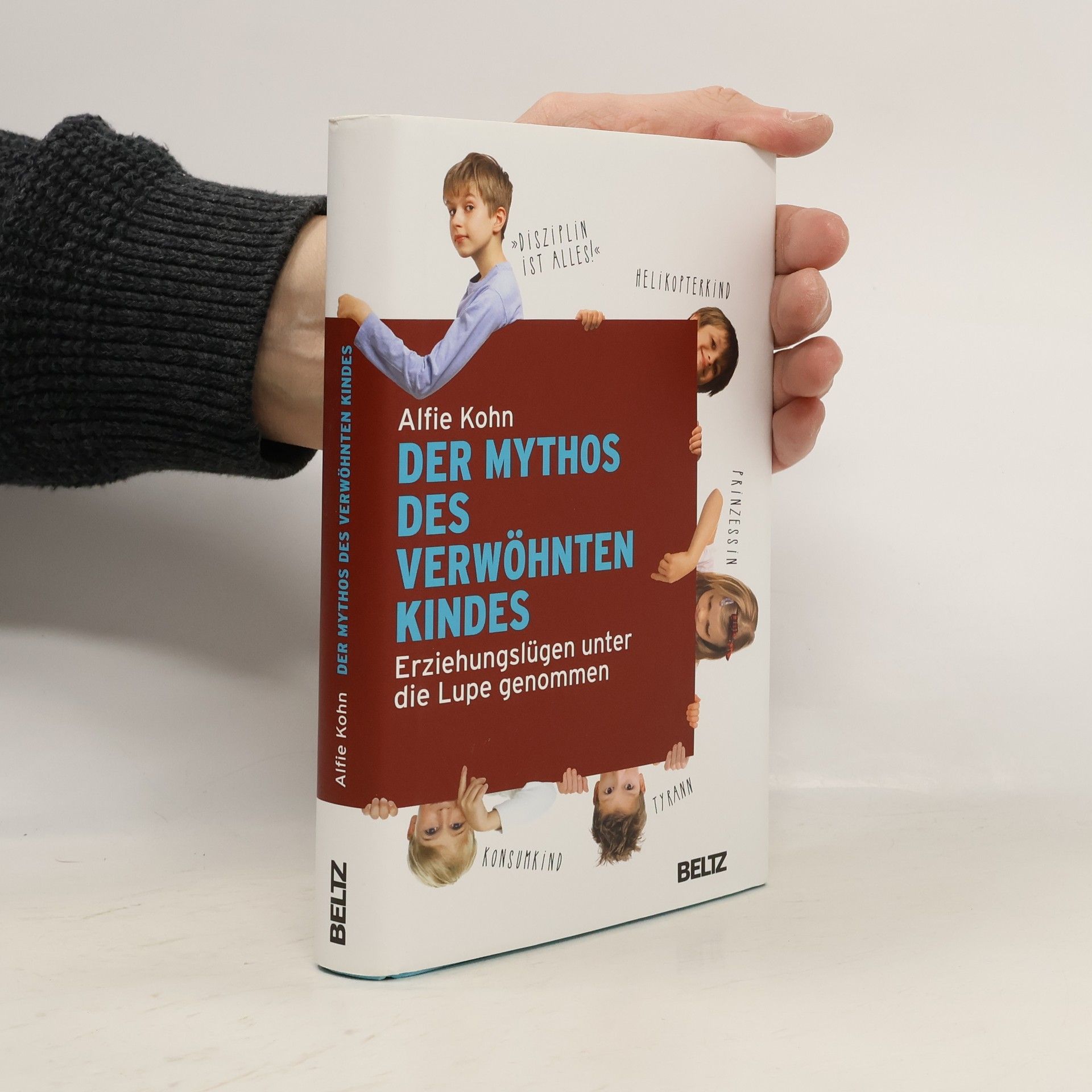 Alfie Kohn Der Mythos des verwöhnten Kindes