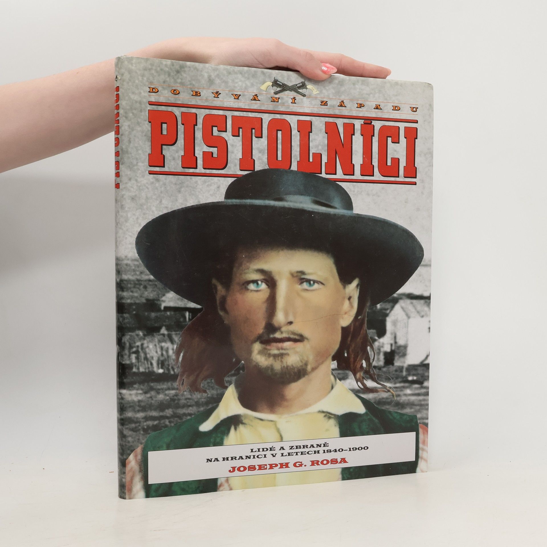 Pistolníci. Lidé a zbraně na hranici v letech 1840-1900