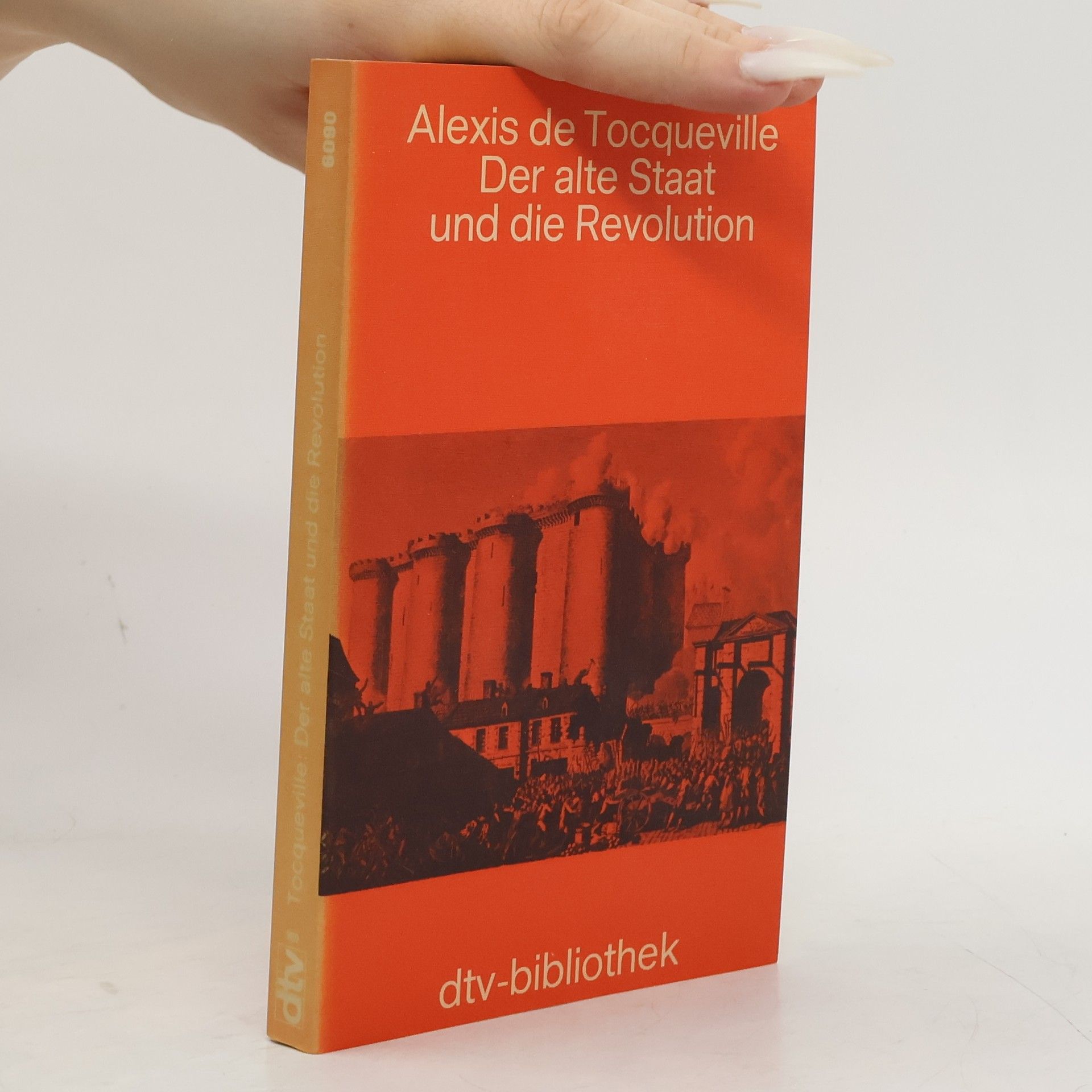 Alexis de Tocqueville dtv-Bibliothek: Der alte Staat und die Revolution