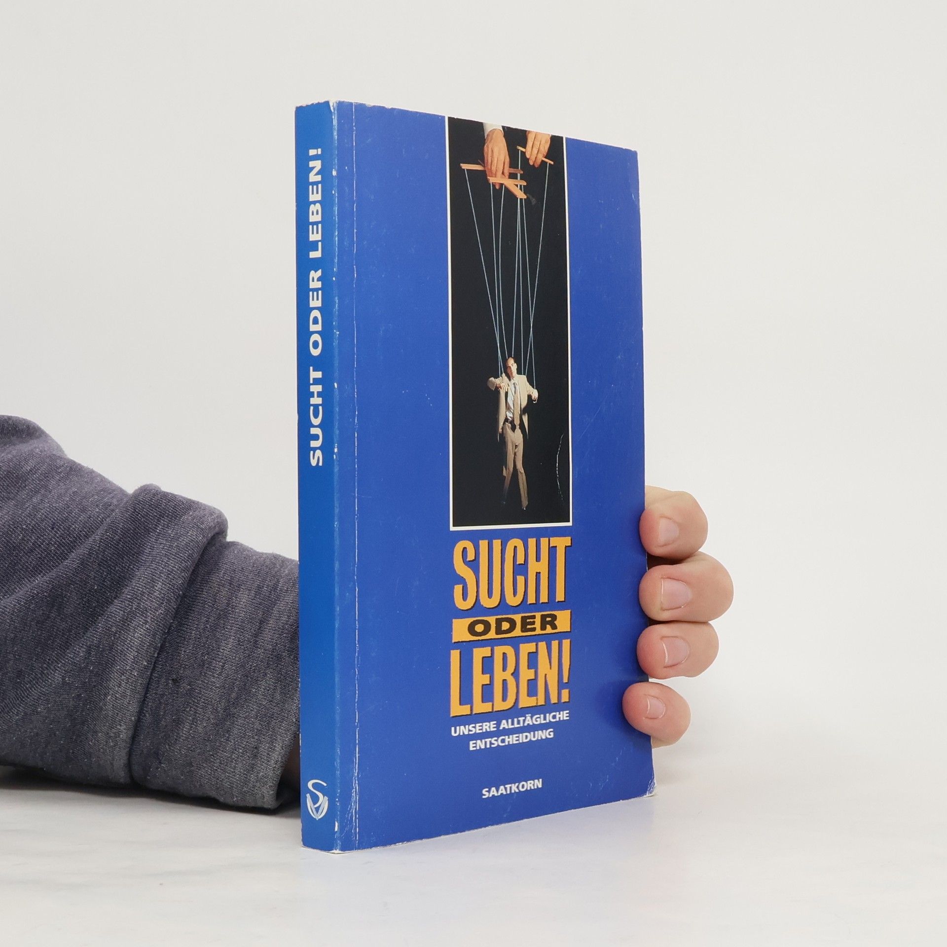 Sucht oder Leben. Unsere alltägliche Entscheidung