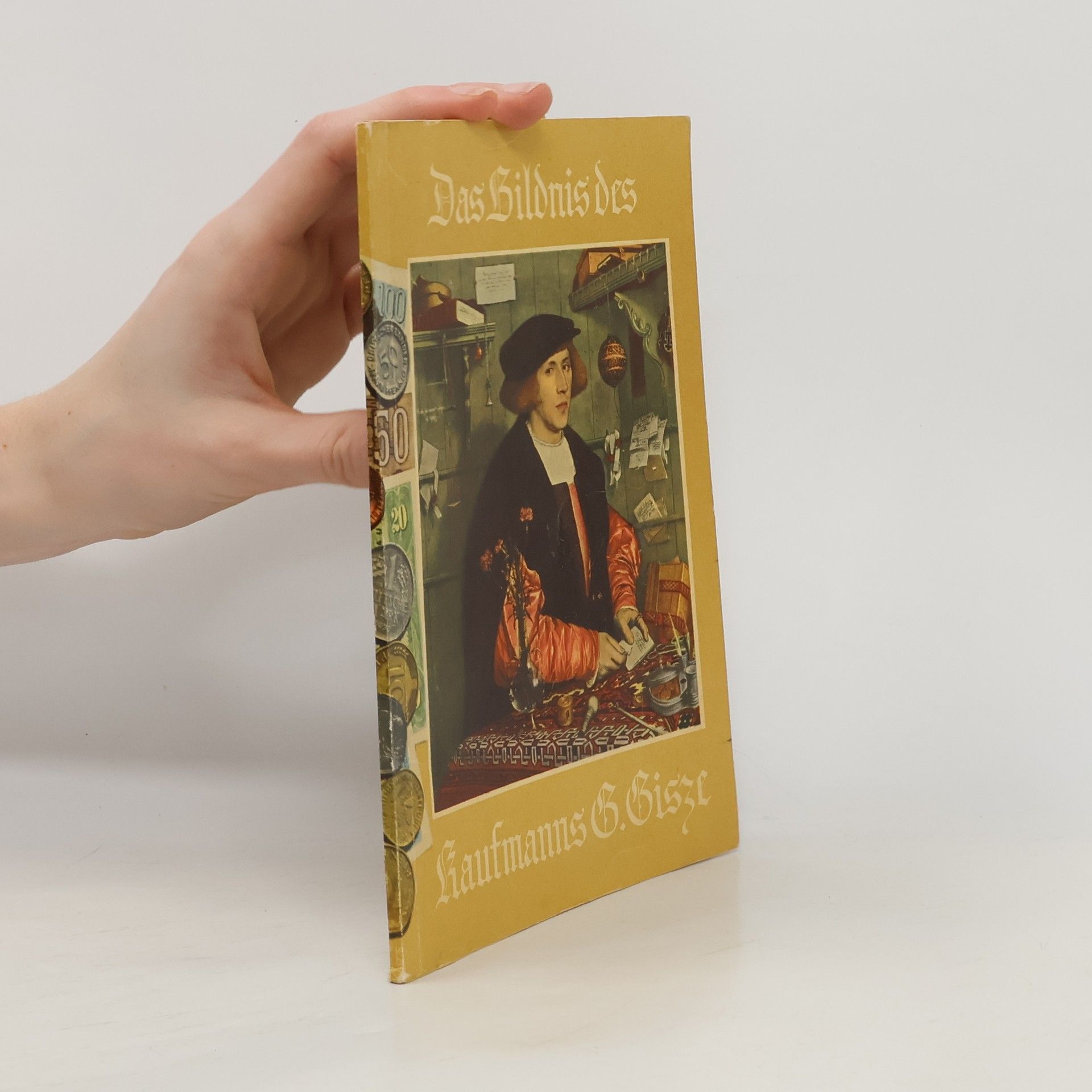 Kaufmanns G. Gisze Das Bildnis des Kaufmanns G. Gisze
