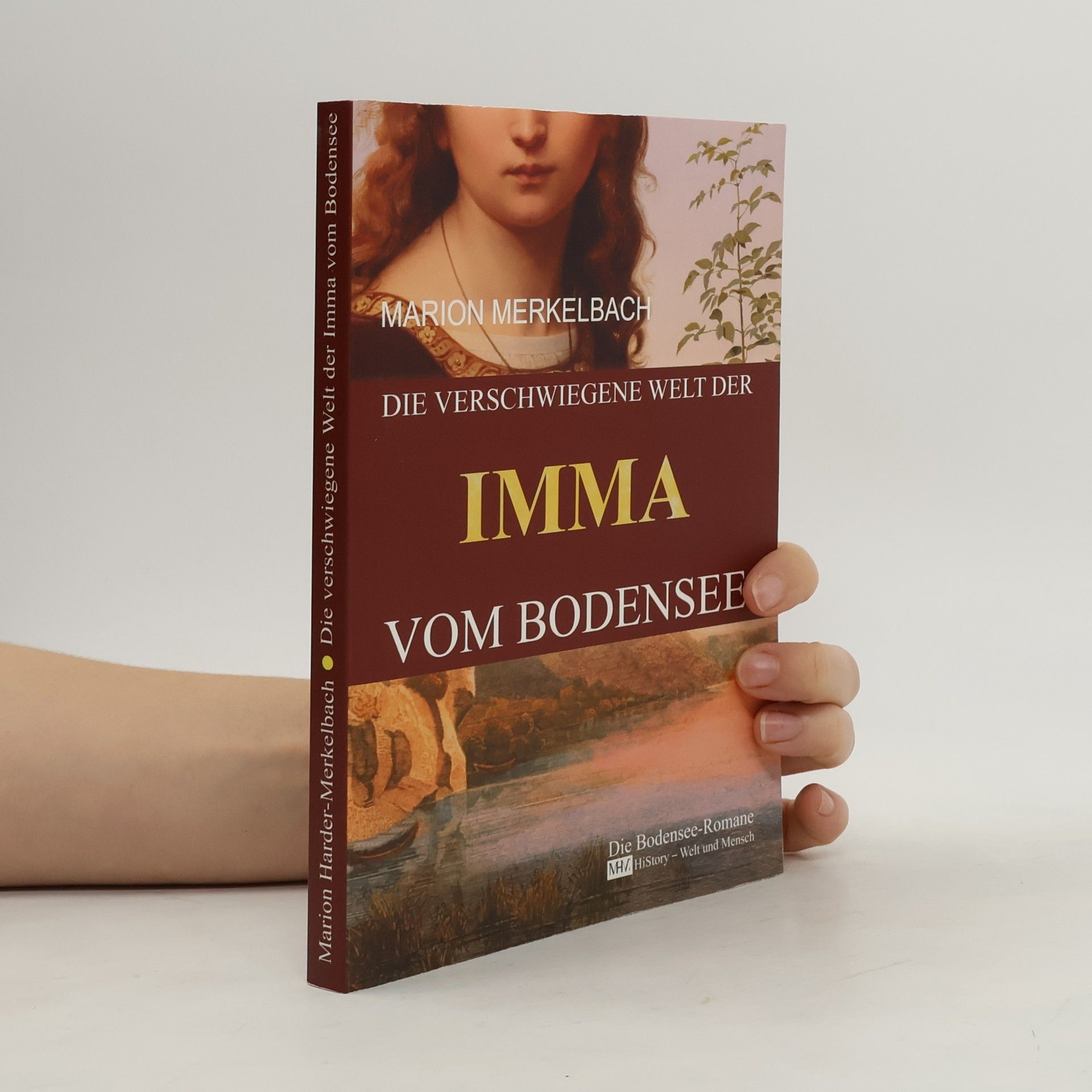 Die verschwiegene Welt der Imma vom Bodensee. Die Bodensee Romane - HiStory - Welt und Mensch