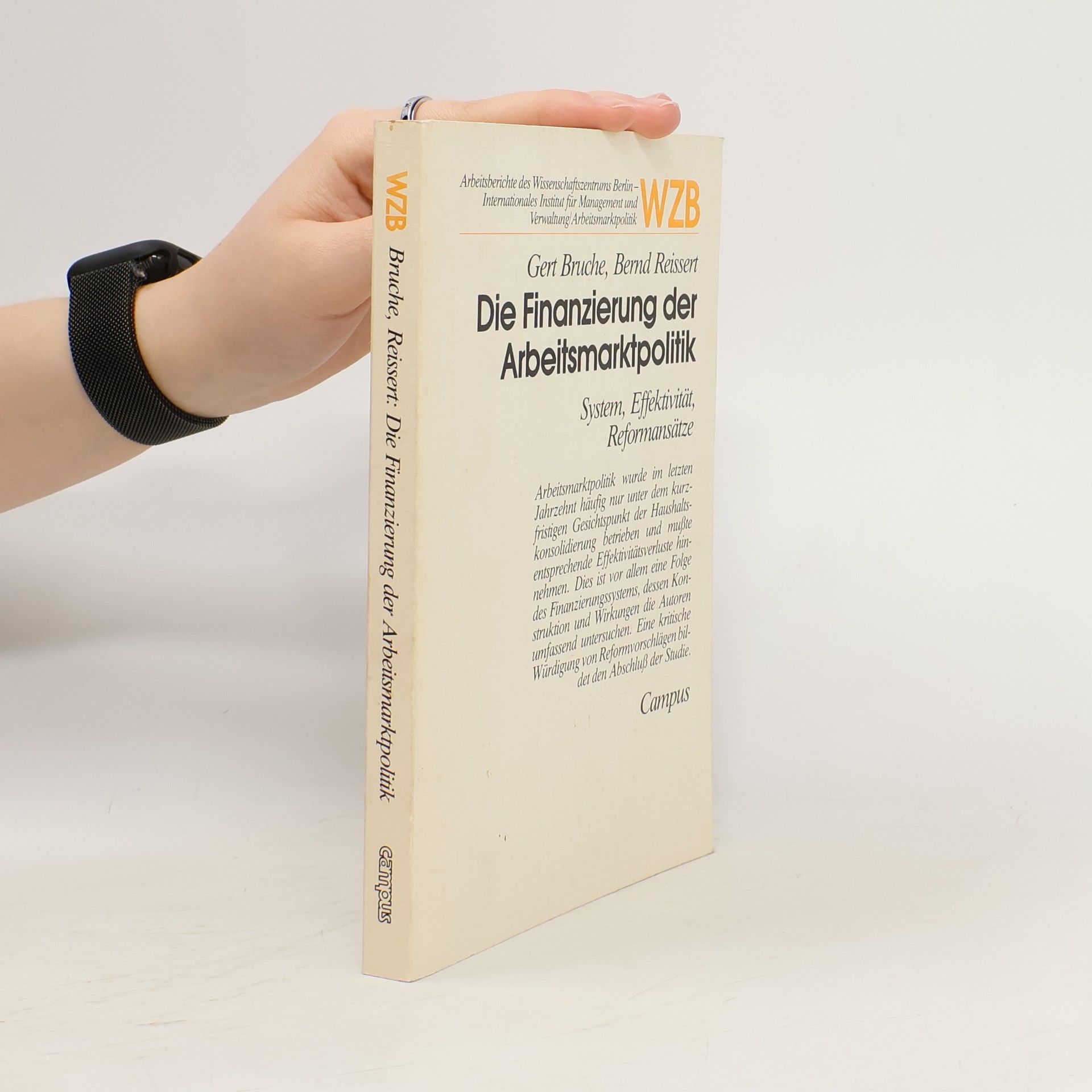 Gert Bruche Arbeitsberichte des Wissenschaftszentrums Berlin: Die Finanzierung der Arbeitsmarktpolitik