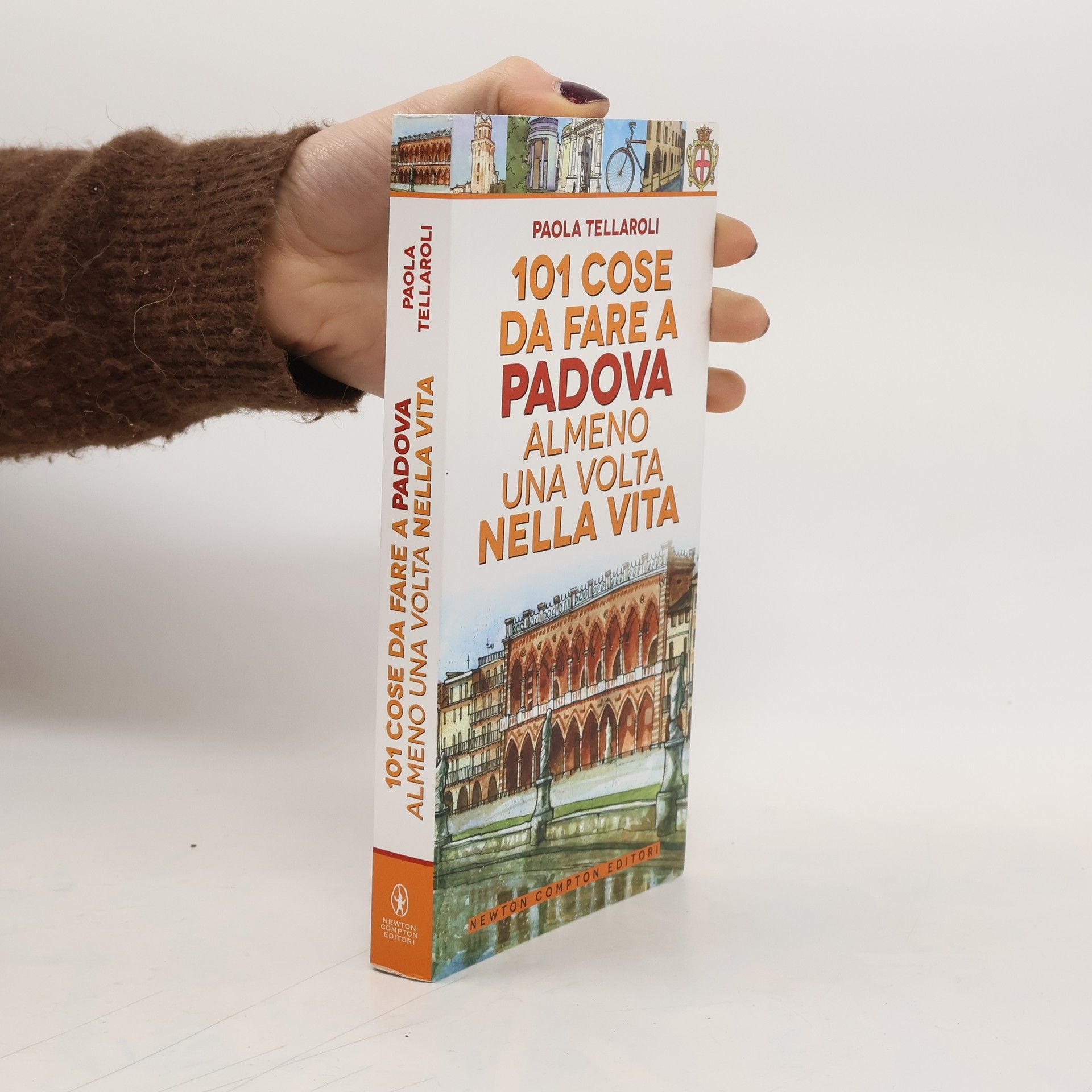 Paola Tellaroli 101 cose da fare a Padova almeno una volta nella vita