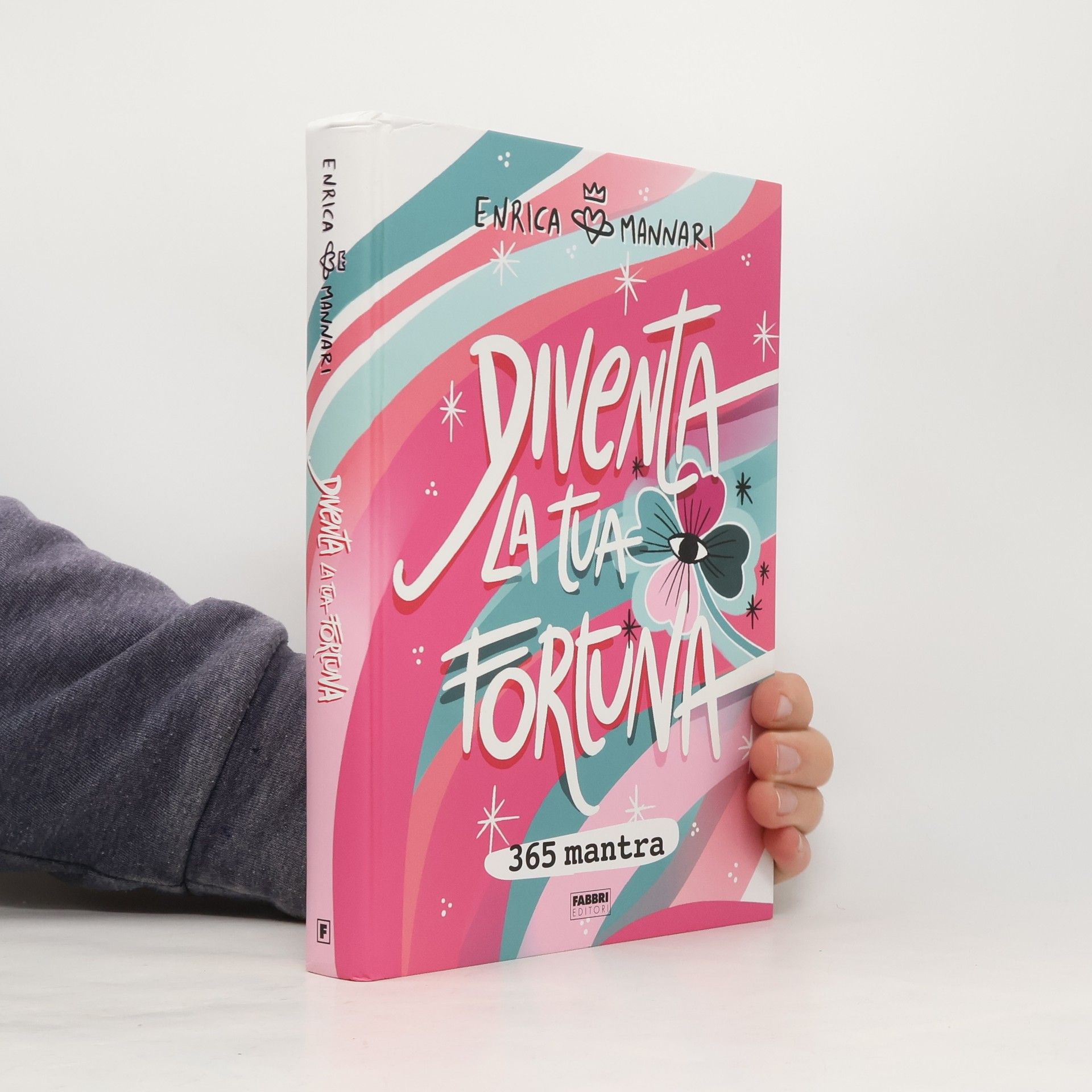 Diventa la tua fortuna. 365 mantra