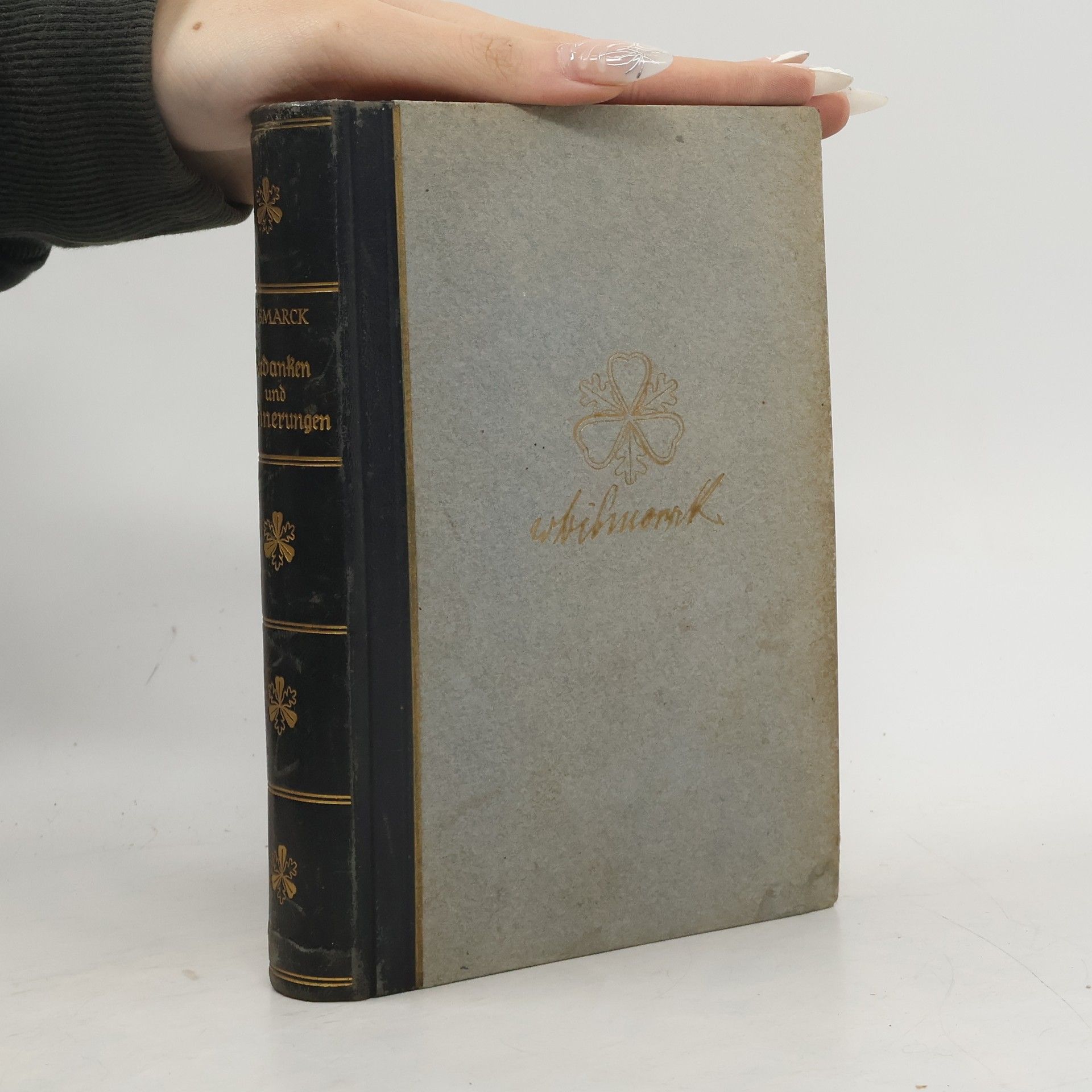 Otto von Bismarck Gedanken und Erinnerungen. Die drei Bände in einem Bande