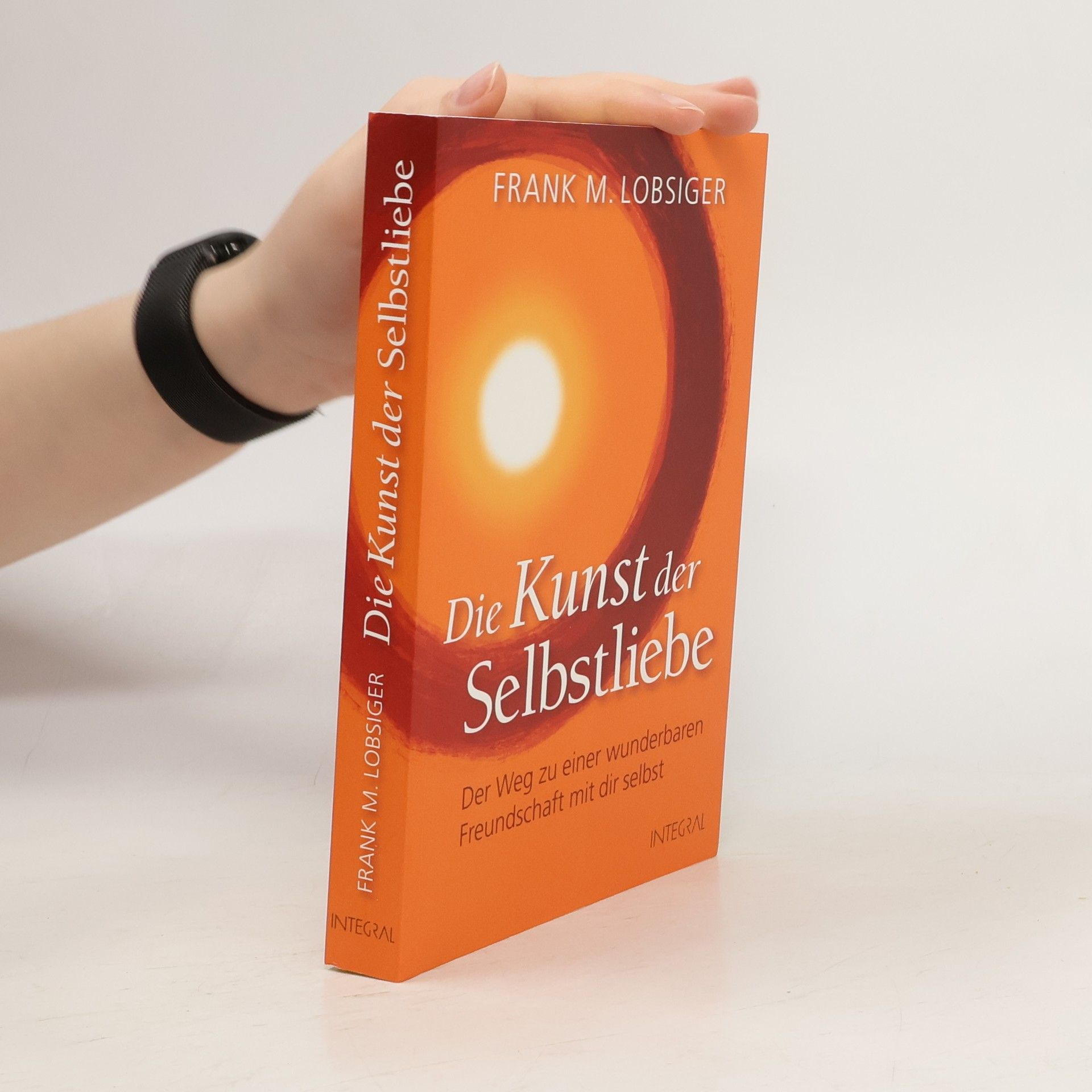 Frank M. Lobsiger Die Kunst der Selbstliebe