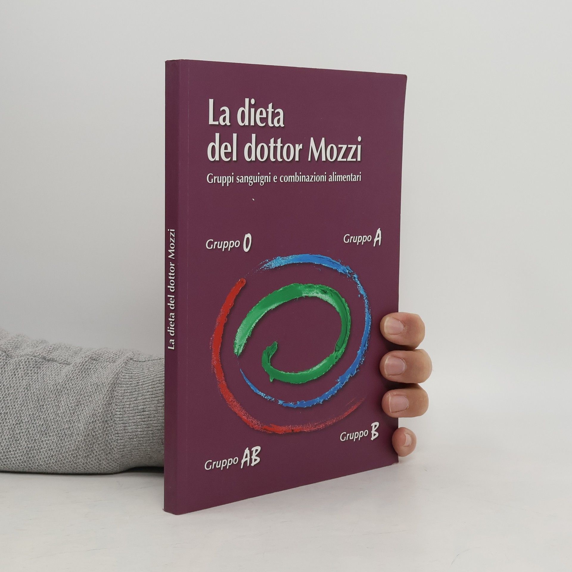 La dieta del dottor Mozzi. Gruppi sanguigni e combinazioni alimentari