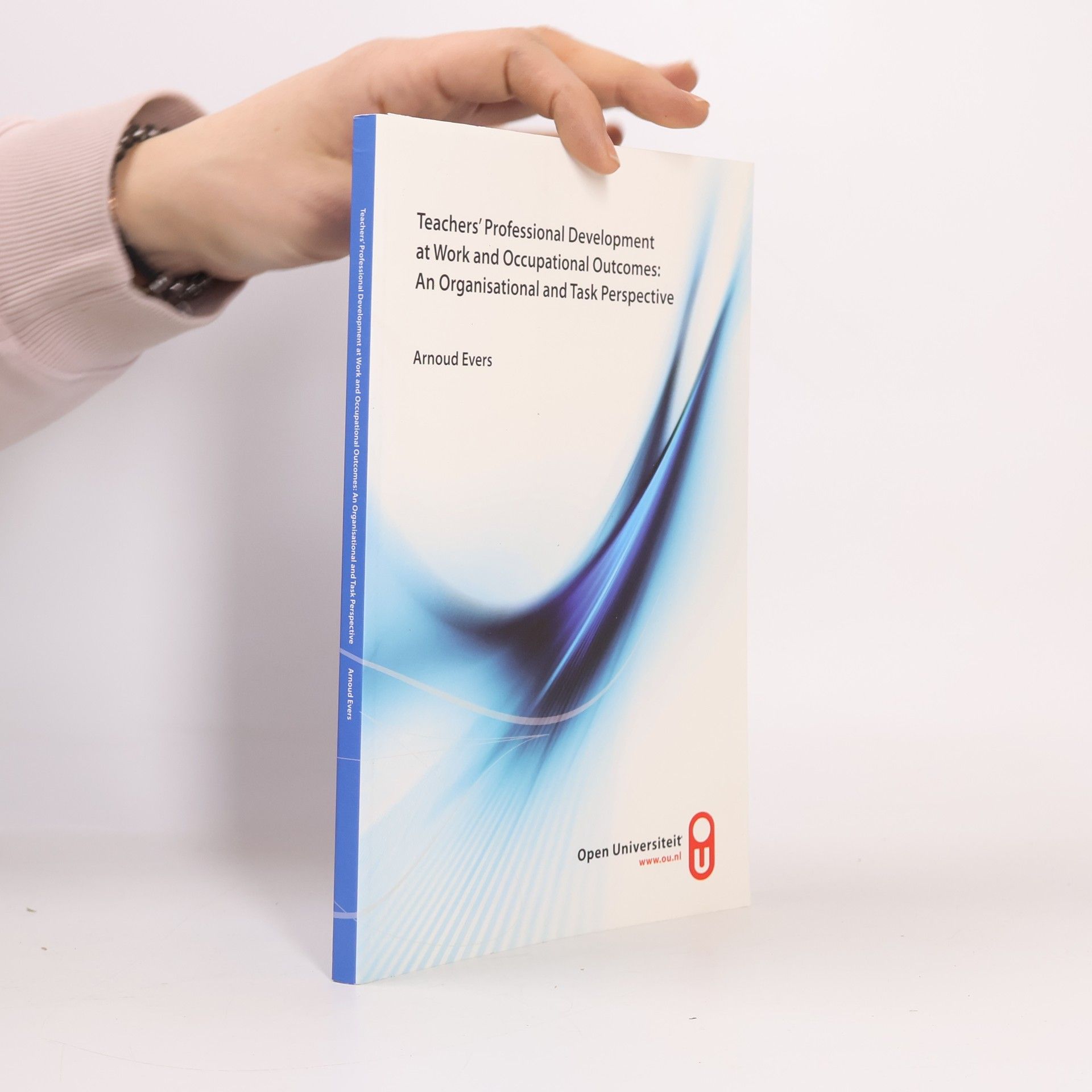 Arnoud Theodoor Evers Teachers' Professional Development at Work and Occupational Outcomes