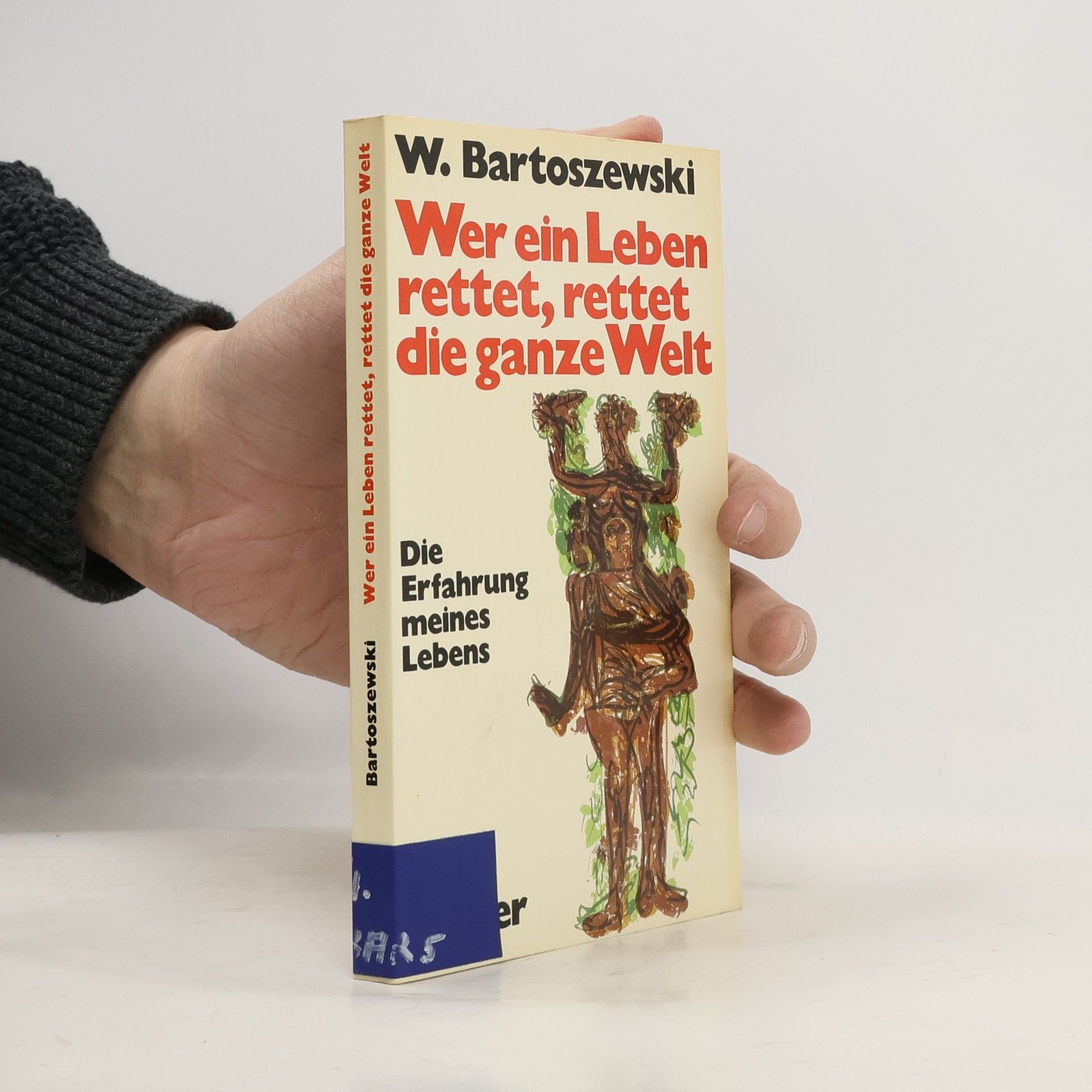 Władysław Bartoszewski Wer ein Leben rettet, rettet die ganze Welt