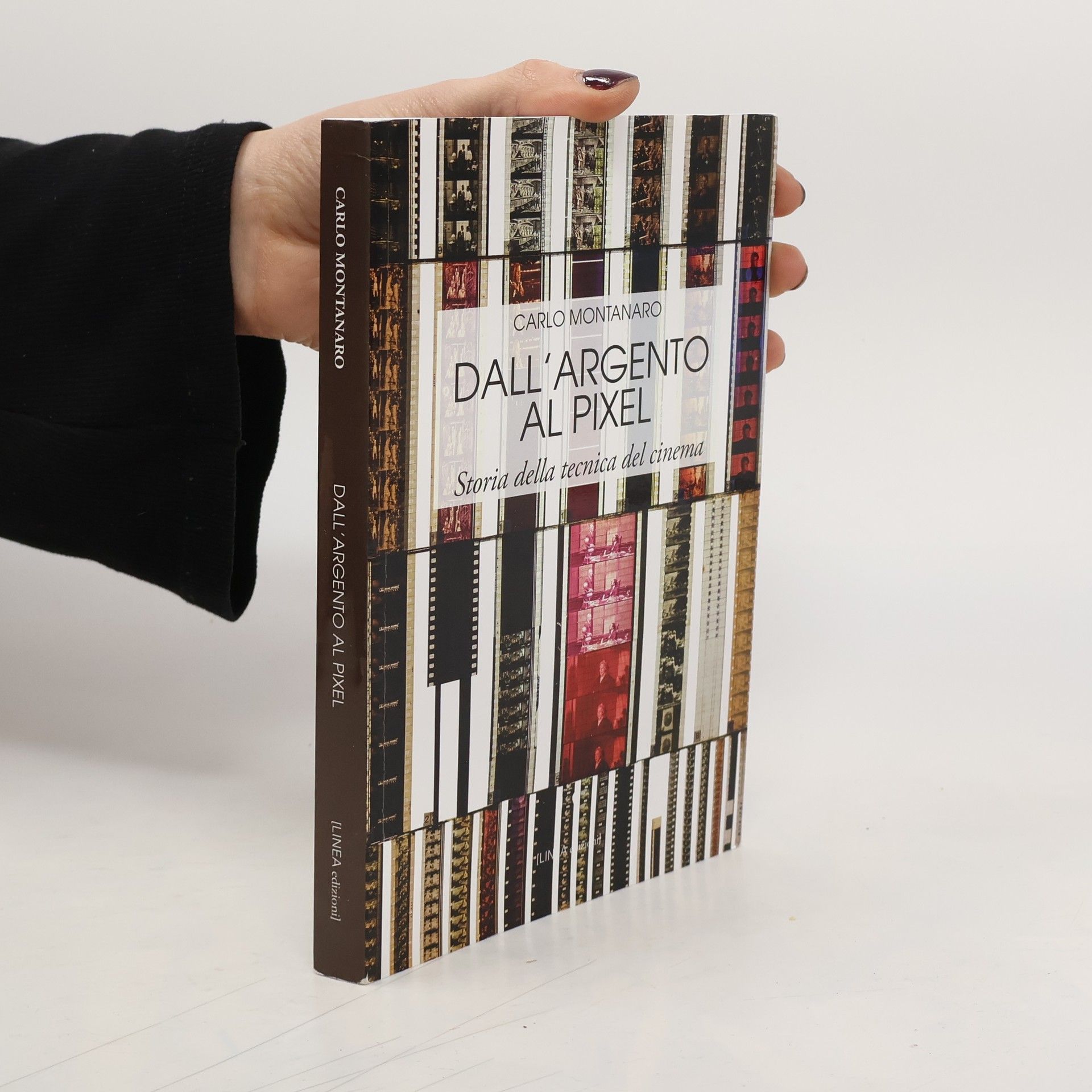 Carlo Montanaro Dall'argento al pixel. Storia della tecnica del cinema