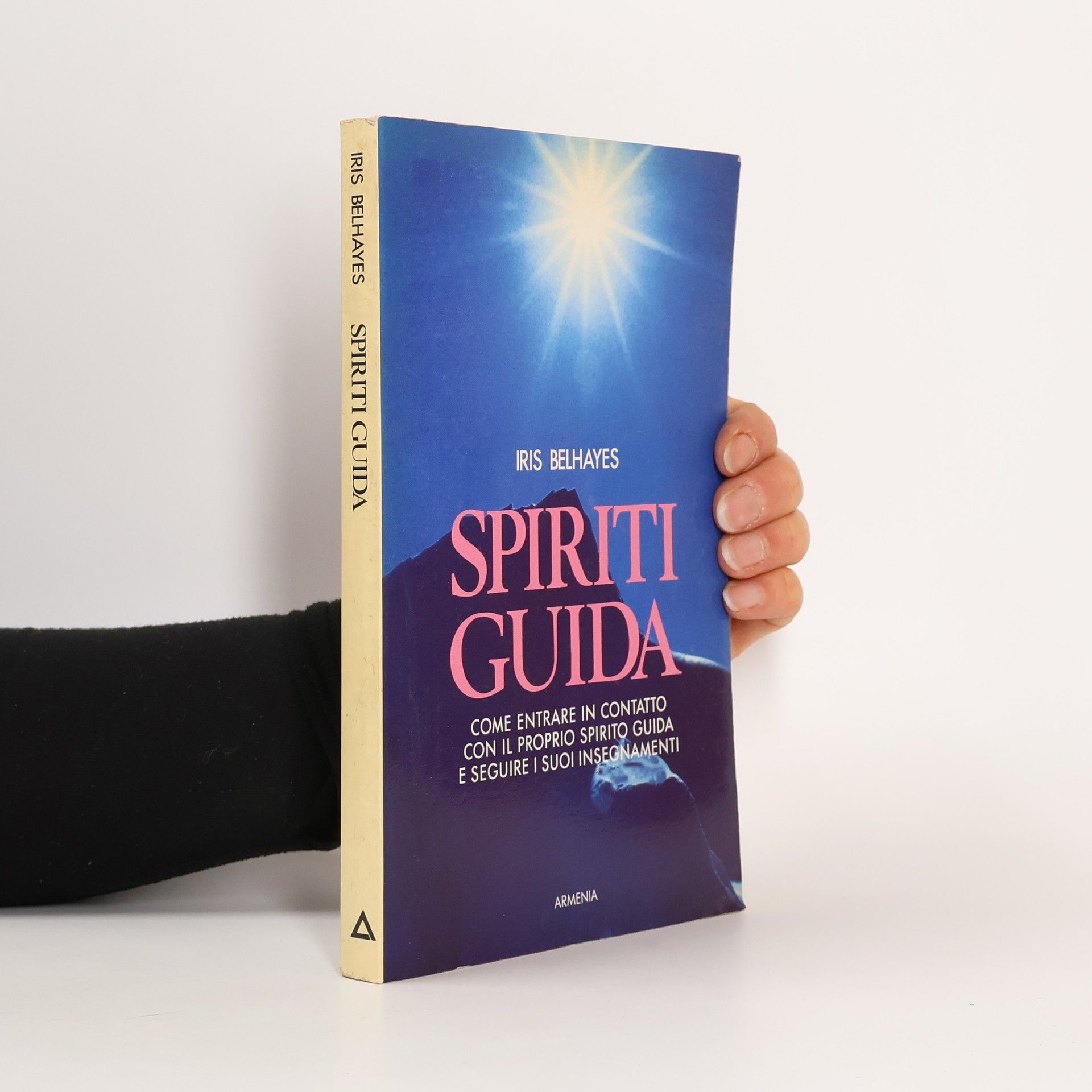 Iris Belhayes Spiriti guida. Come entrare in contatto con il proprio spirito guida e eseguire i suoi insegnamenti