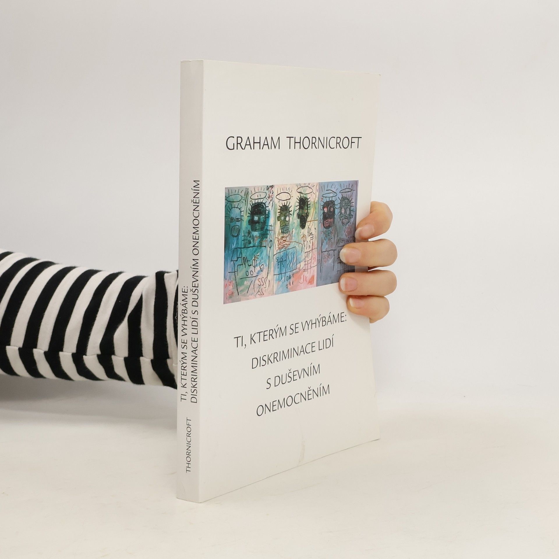 Graham Thornicroft Ti, kterým se vyhýbáme. Diskriminace lidí s duševním onemocněním