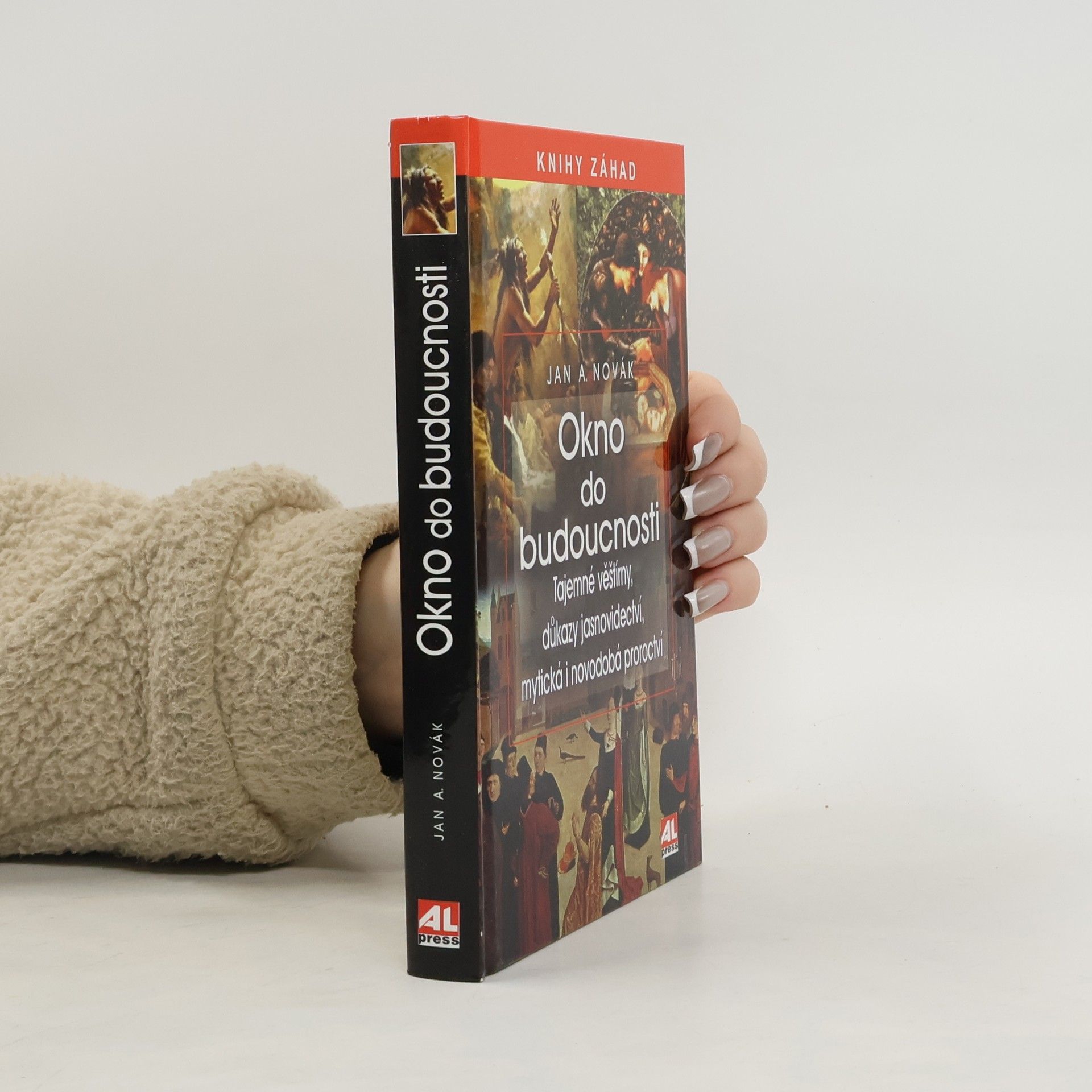 Jan A. Novák Okno do budoucnosti: Tajemné věštírny, důkazy jasnovidectví, mytická i novodobá proroctví