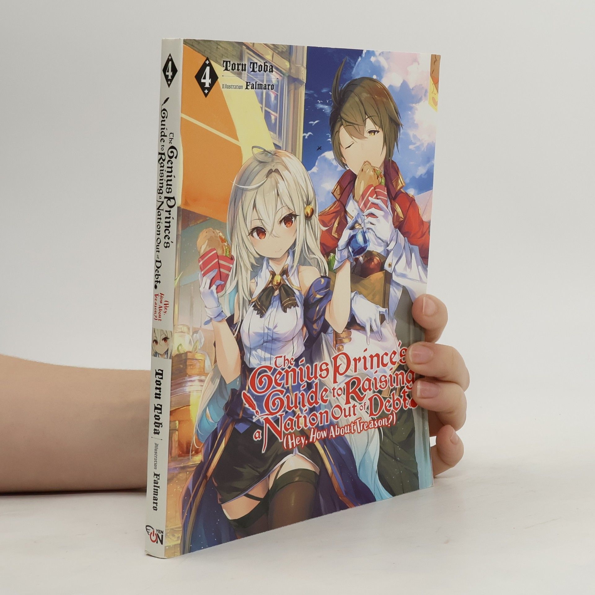 Toru Toba The Genius Prince's Guide to Raising a Nation Out of Debt (Hey, How About Treason?), Vol. 4