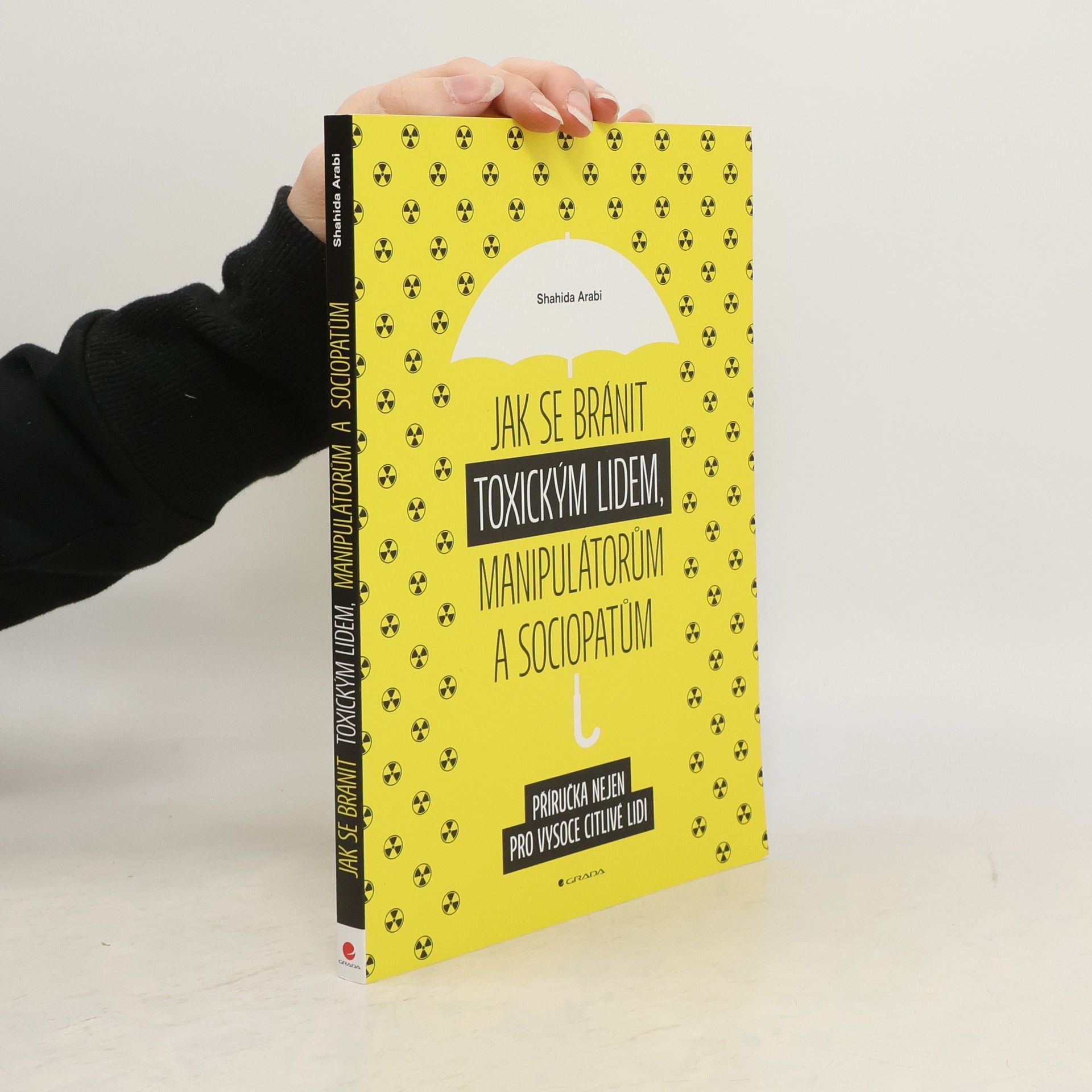 Shahida Arabi Jak se bránit toxickým lidem, manipulátorům a sociopatům: příručka nejen pro vysoce citlivé lidi