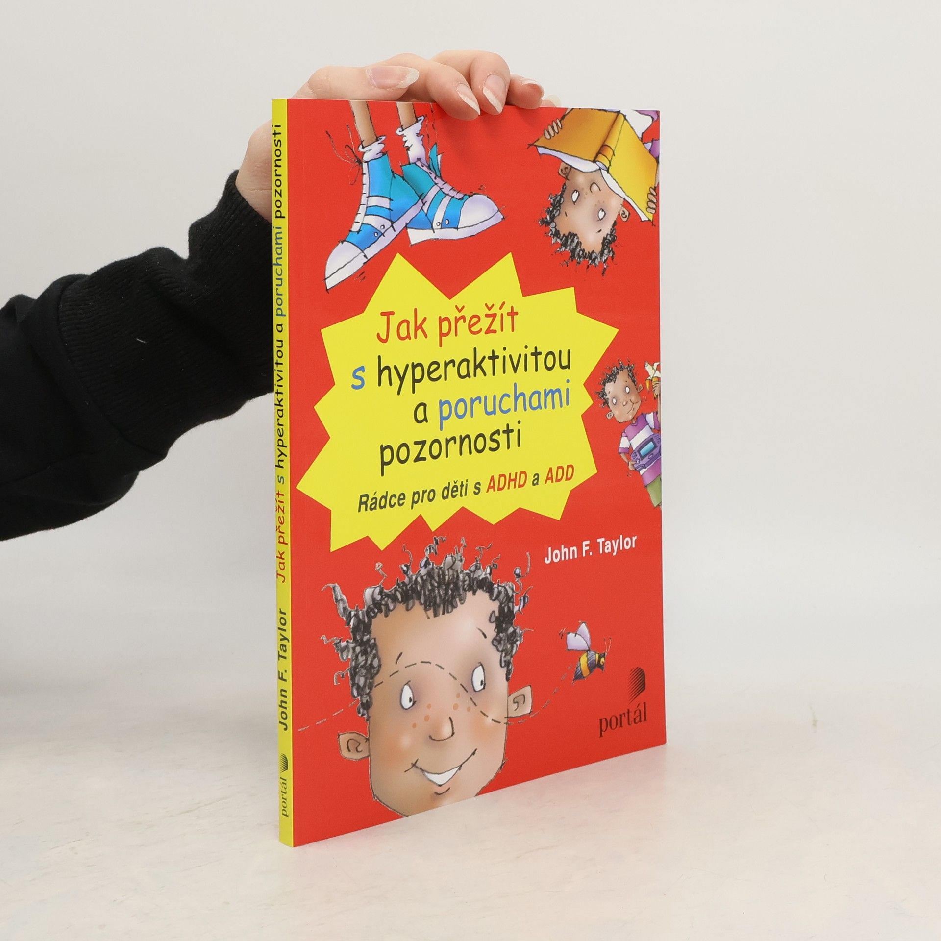 Jak přežít s hyperaktivitou a poruchami pozornosti. Rádce pro děti s ADHD a ADD