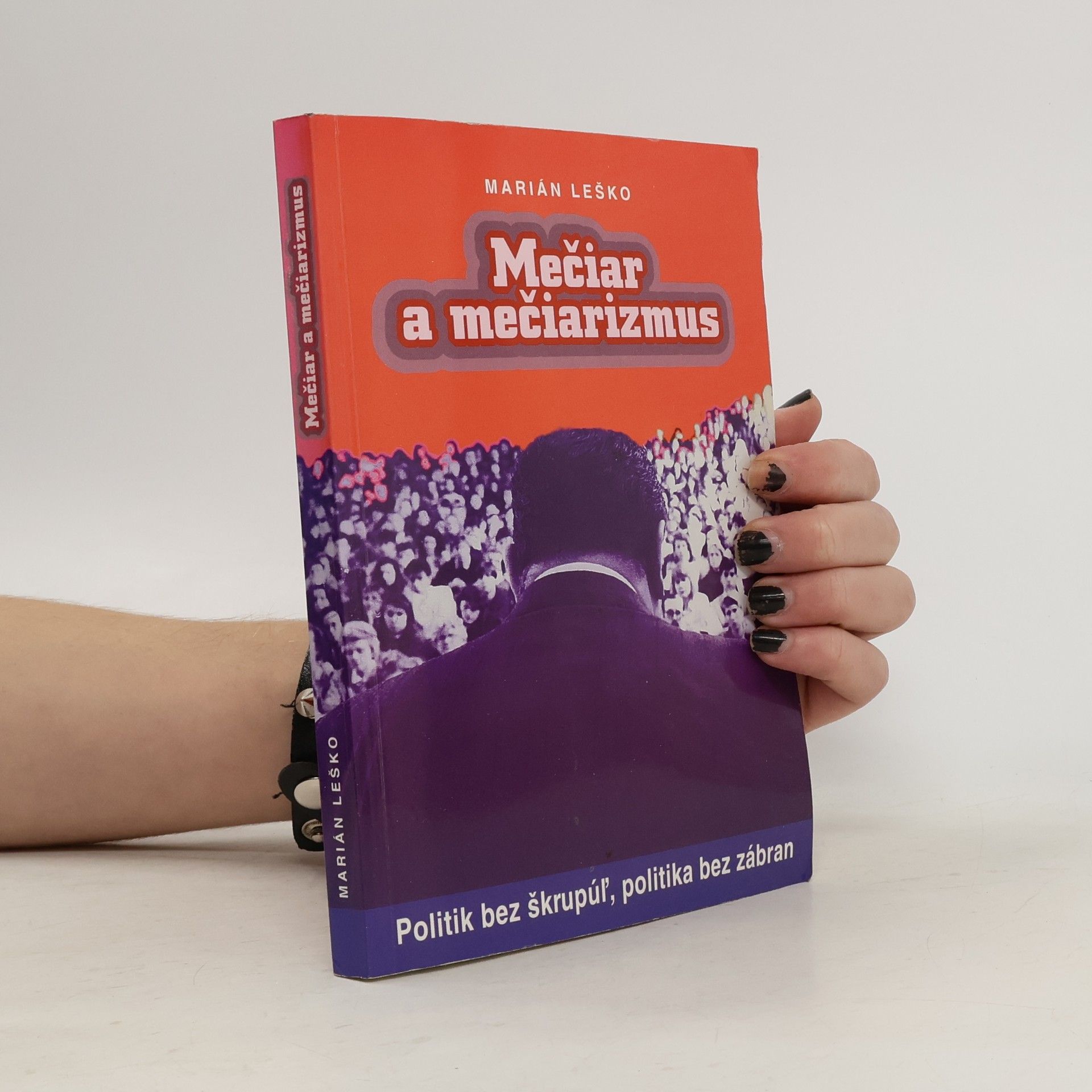 Marián Leško Mečiar a mečiarismus: Politik bez škrupúl, politika bez zábran