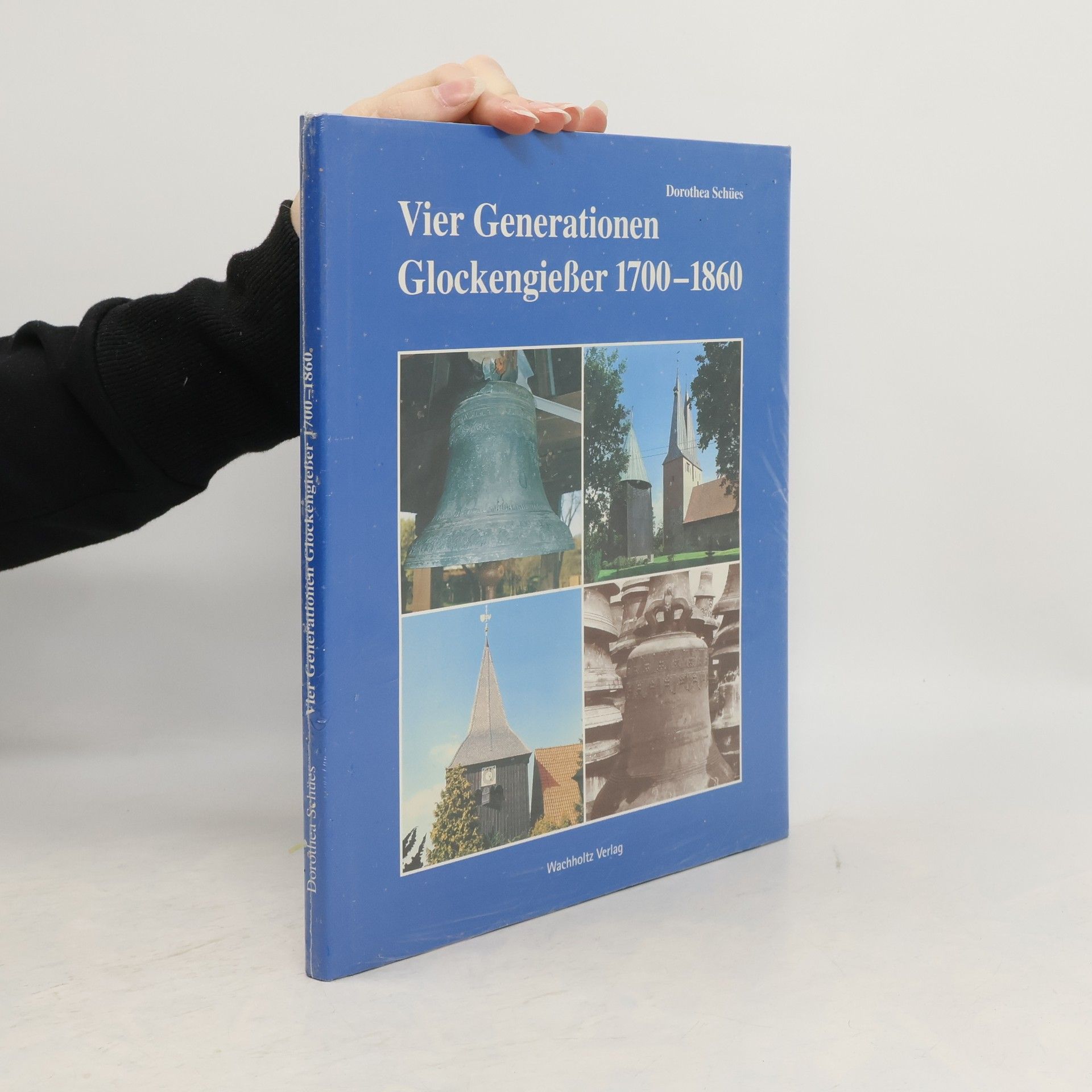 Dorothea Schües Vier Generationen Glockengiesser 1700-1860