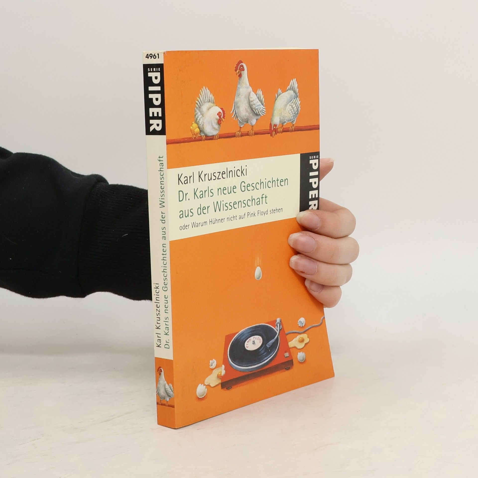 Dr. Karls neue Geschichten aus der Wissenschaft oder warum Hühner nicht auf Pink Floyd stehen