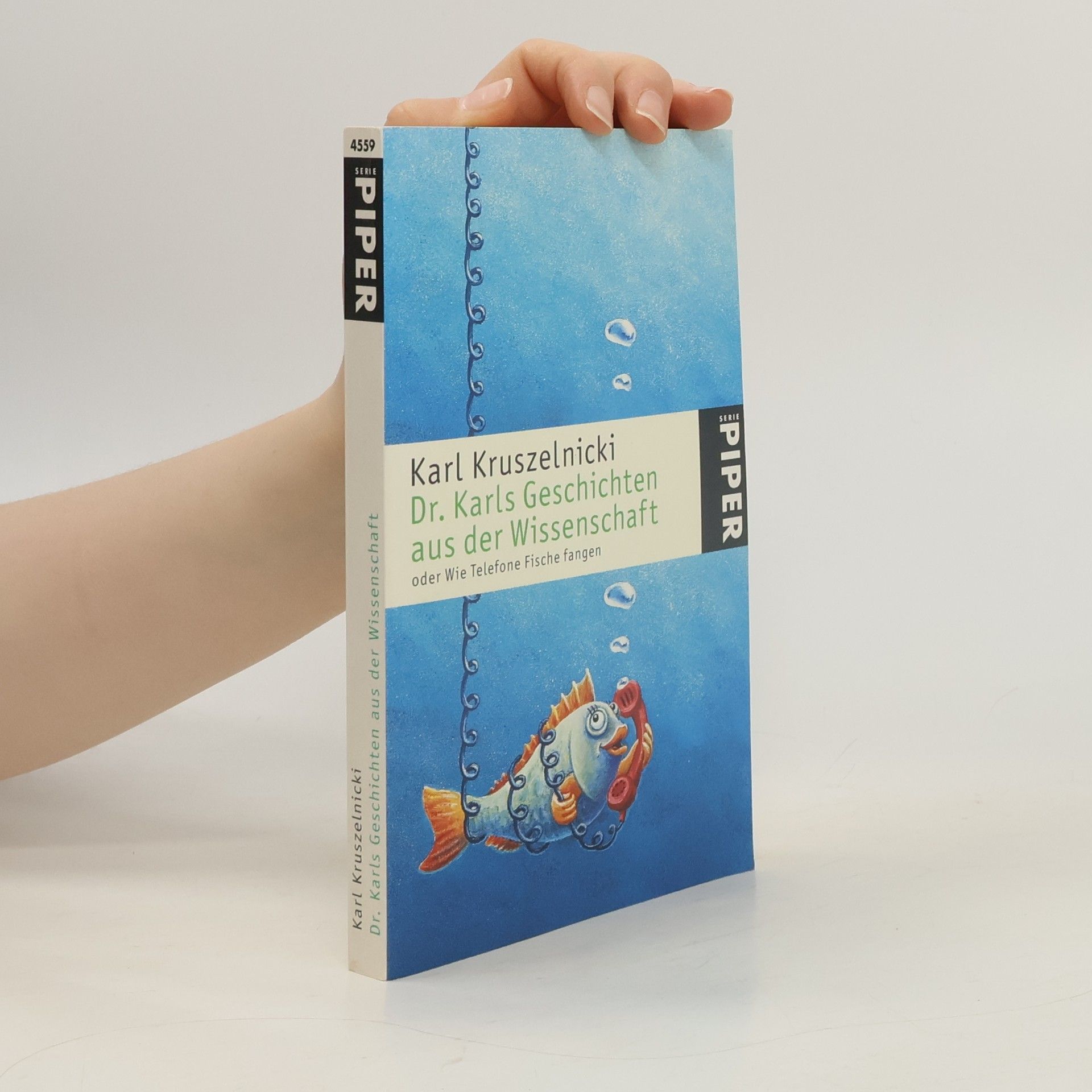 Karl Kruszelnicki Dr. Karls Geschichten aus der Wissenschaft oder wie Telefone Fische fangen