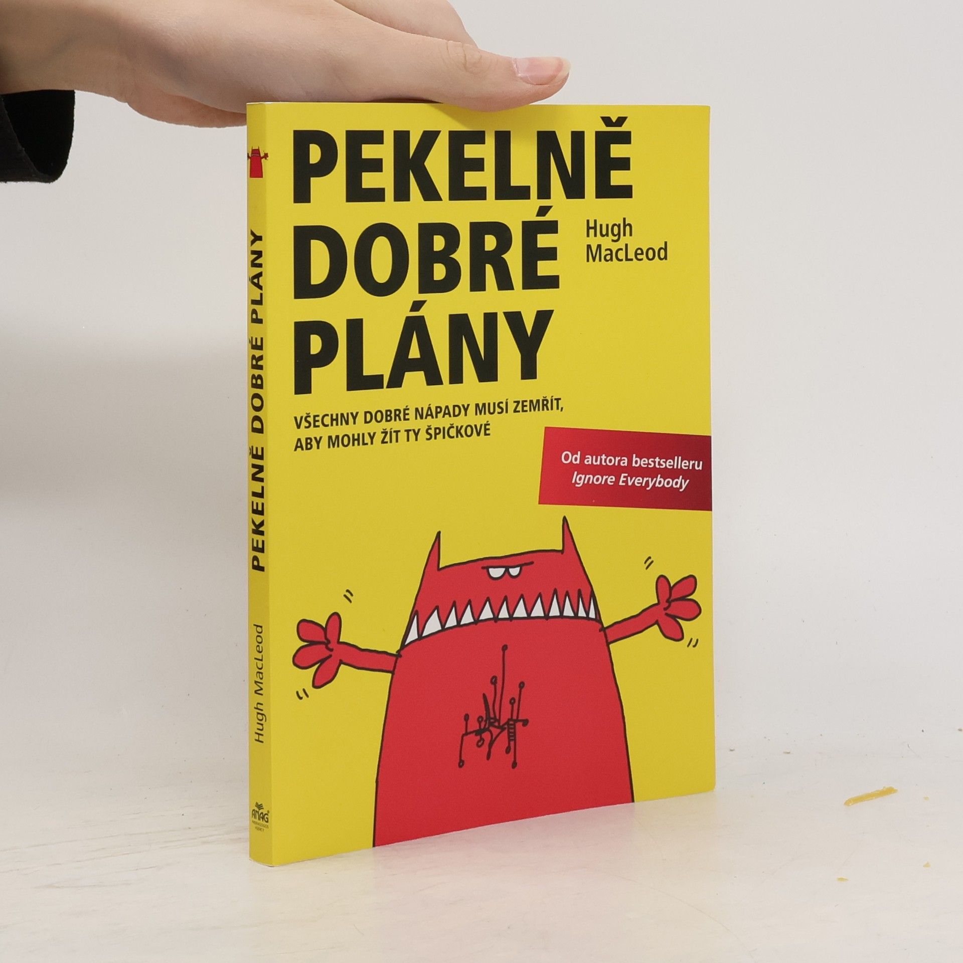 Hugh MacLeod Pekelně dobré plány: Všechny dobré nápady musí zemřít, aby mohly žít ty špičkové