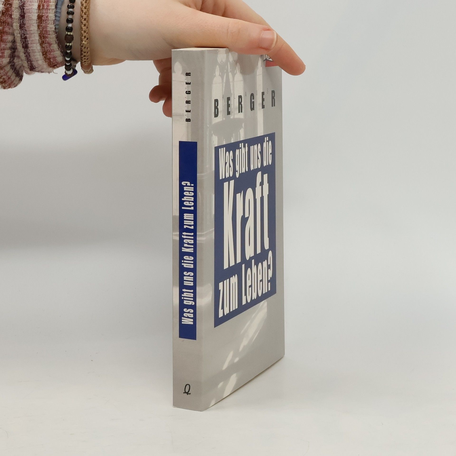 Klaus R. Berger Was gibt uns die Kraft zum Leben?