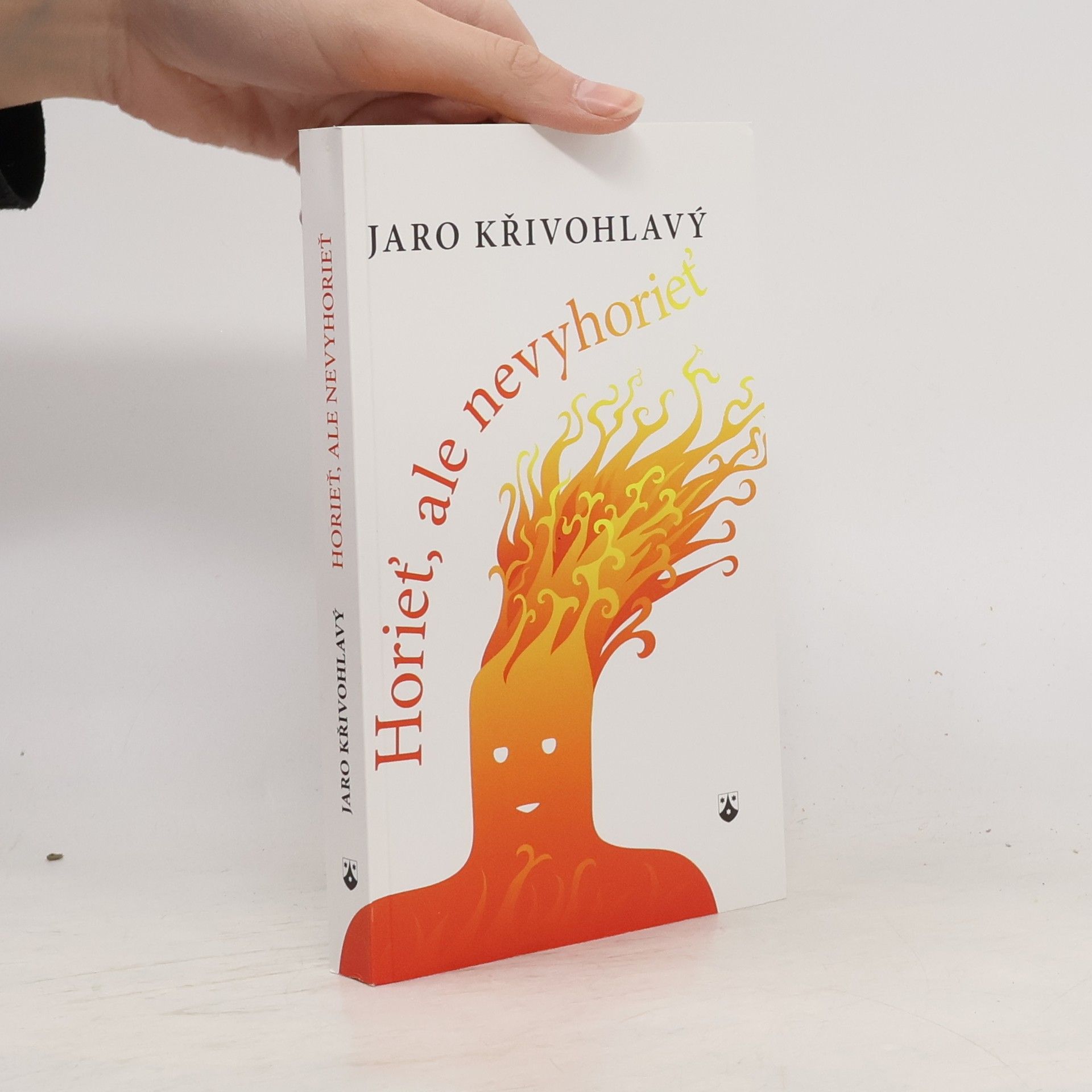 Jaro Křivohlavý Horieť, ale nevyhorieť