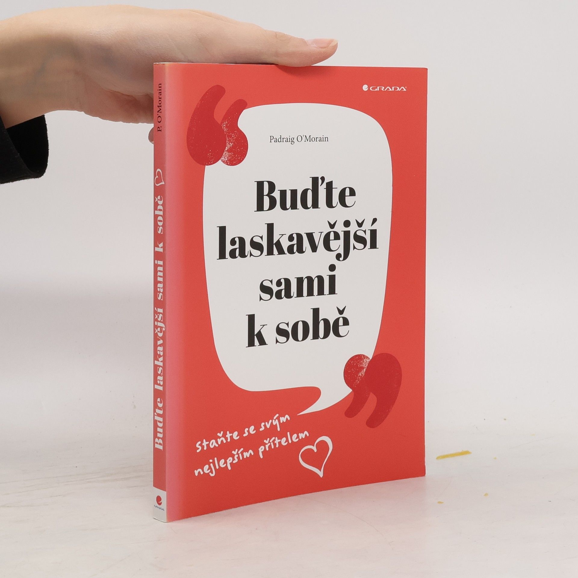 Padraig O. Morain Buďte laskavější sami k sobě : staňte se svým nejlepším přítelem