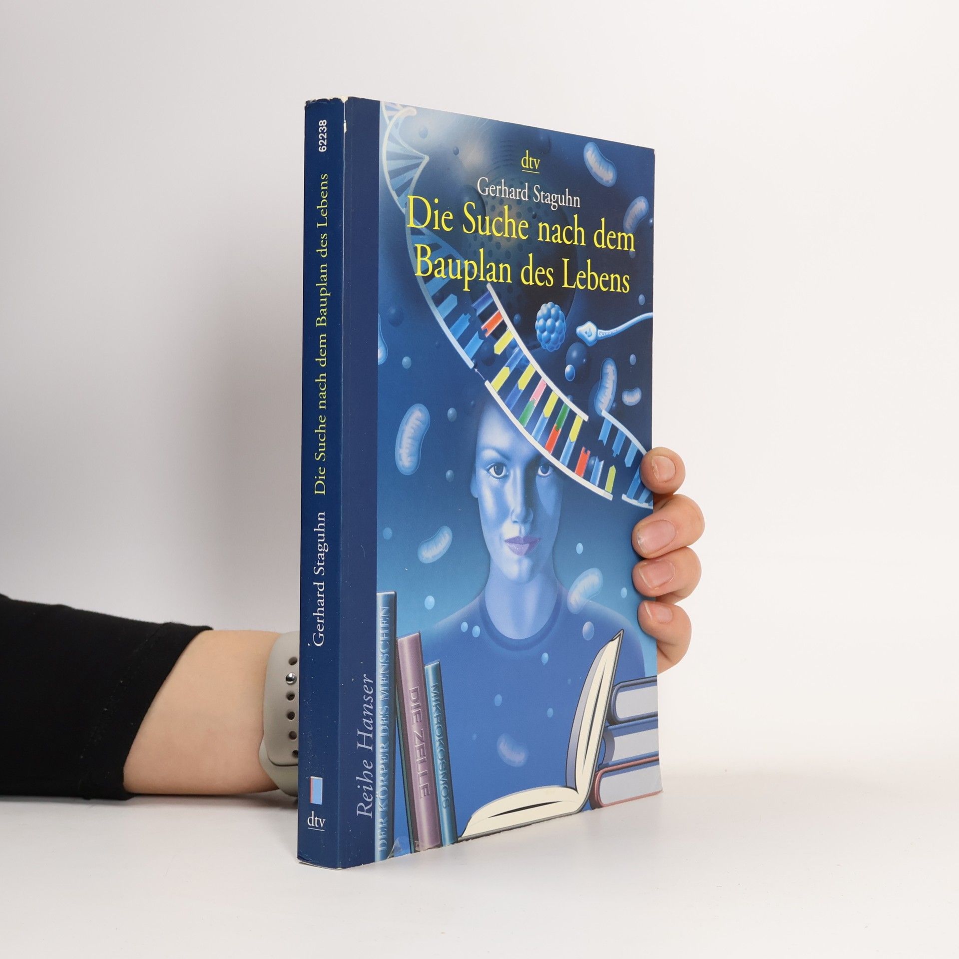 Gerhard Staguhn Die Suche nach dem Bauplan des Lebens