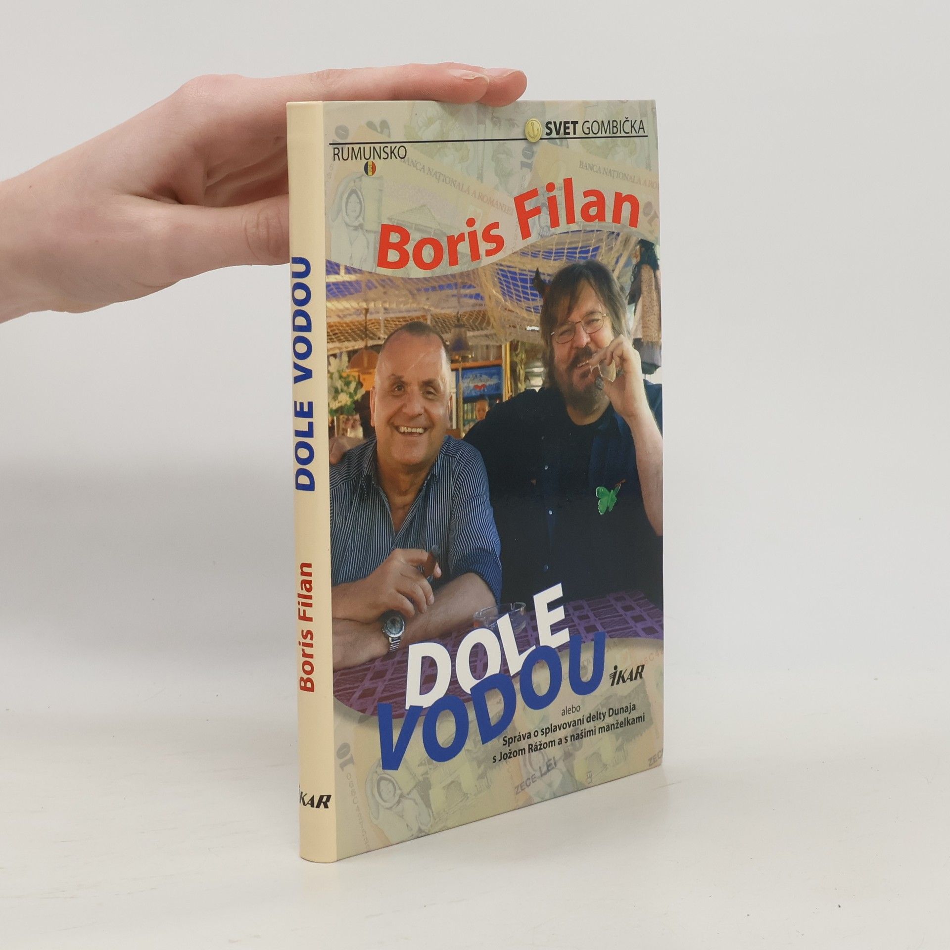 Boris Filan Dole vodou alebo Správa o splavovaní delty Dunaja s Jožom Rážom a s našimi manželkami