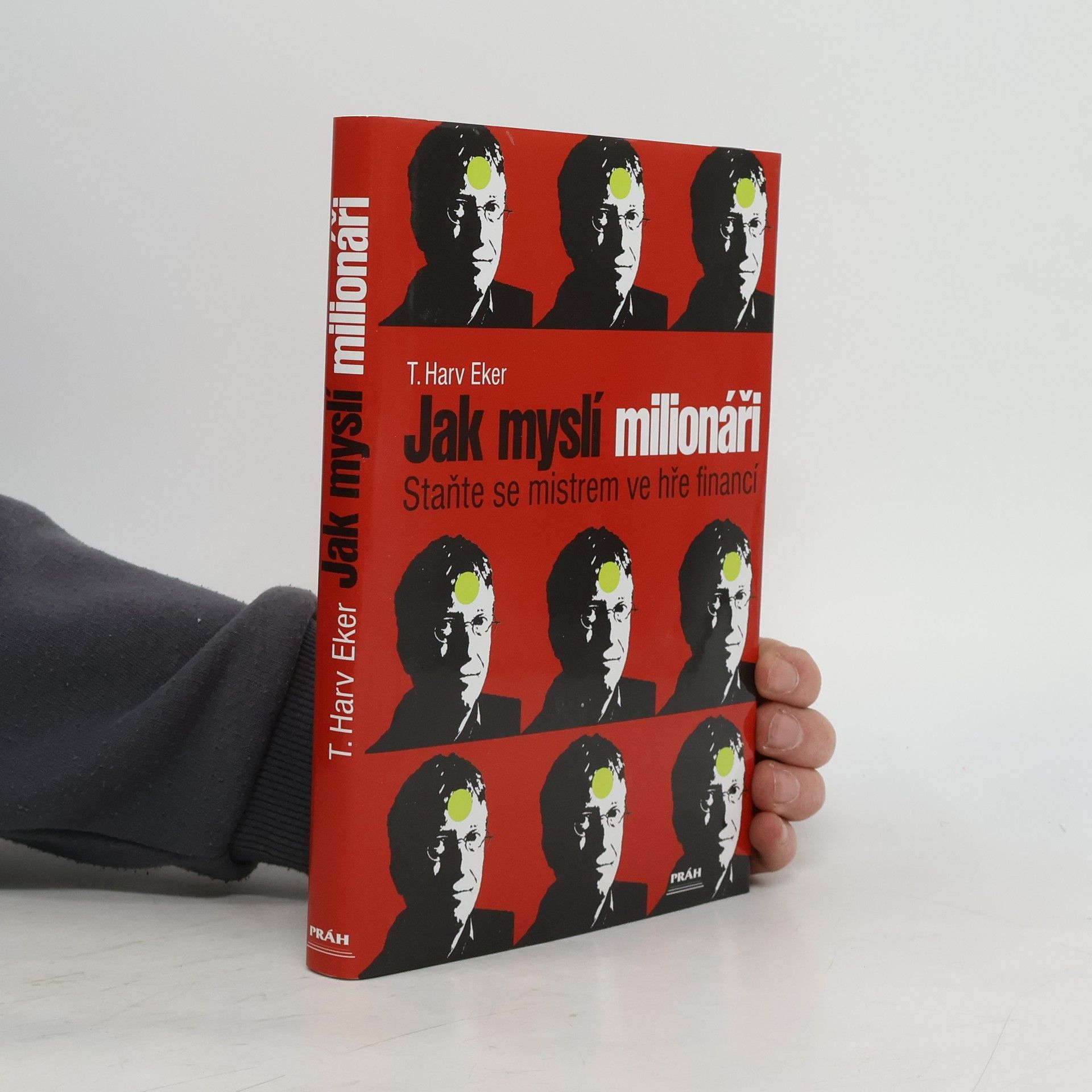 T. Harv Eker Jak myslí milionáři. Staňte se mistrem ve hře financí
