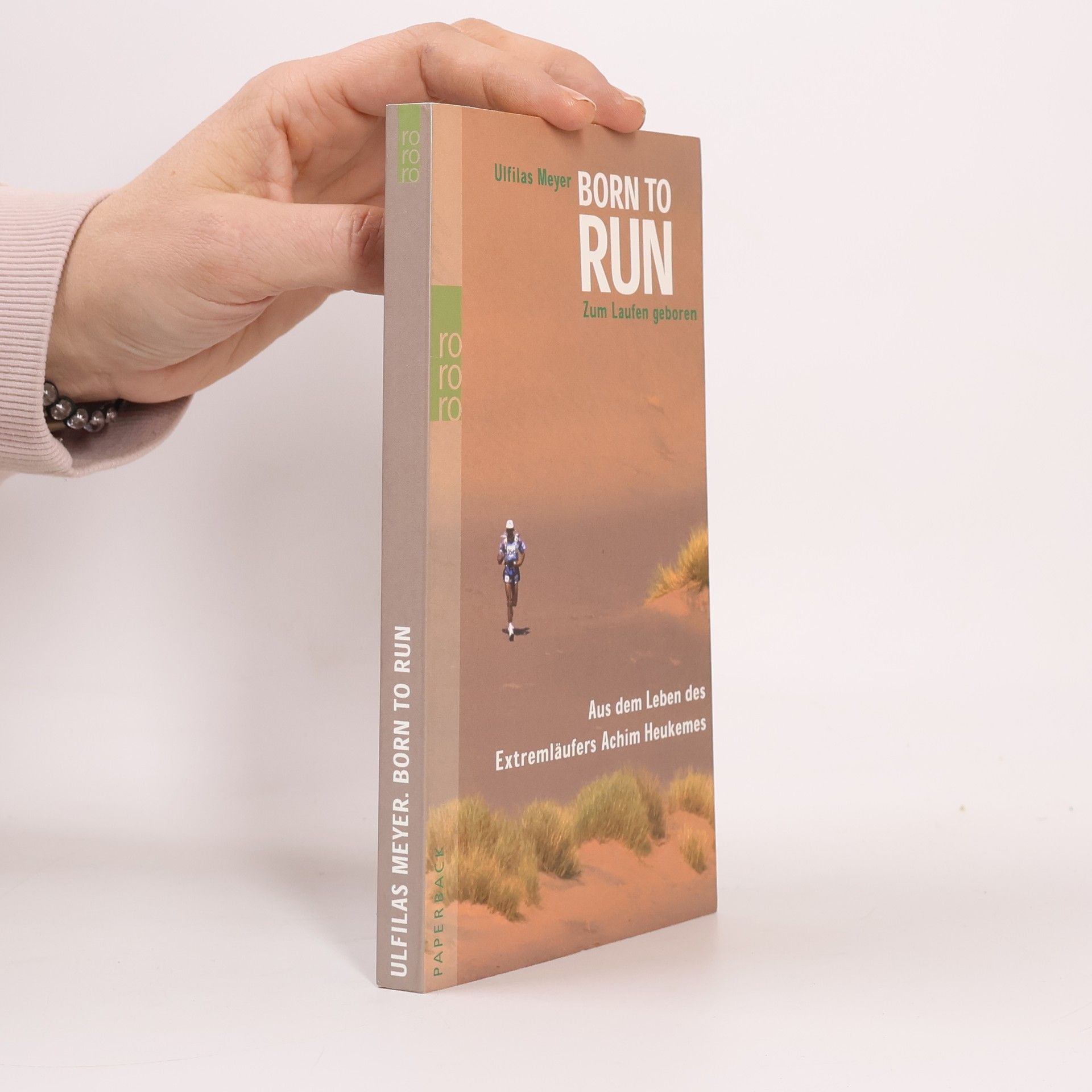 Ulfilas Meyer Born to Run - Aus dem Leben des Extremläufers Achim Heukemes