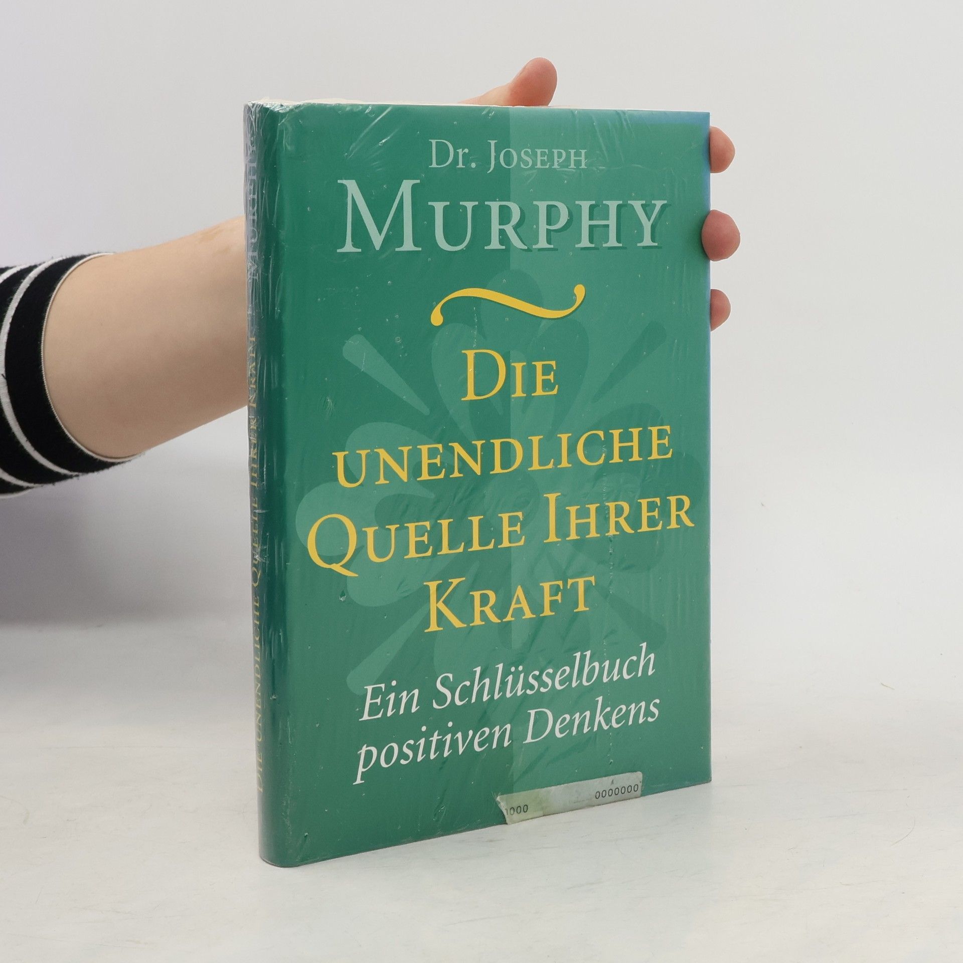 Joseph Murphy Die unendliche Quelle ihrer Kraft