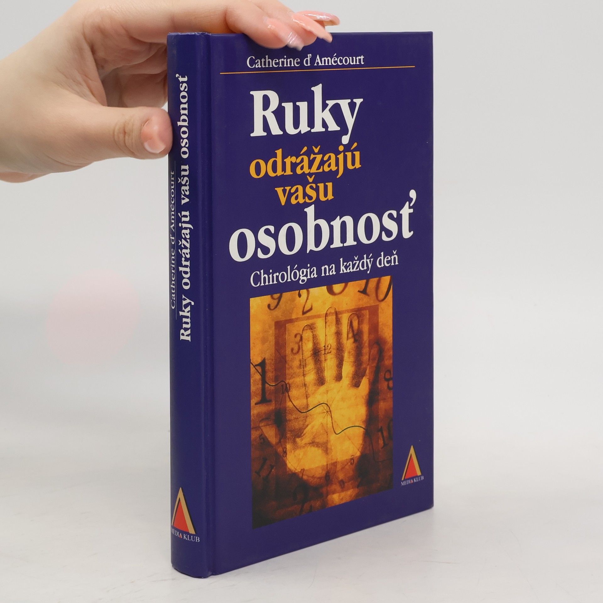 Catherine D. Amecourt Ruky odrážajú vašu osobnosť: Chirológia na každý deň