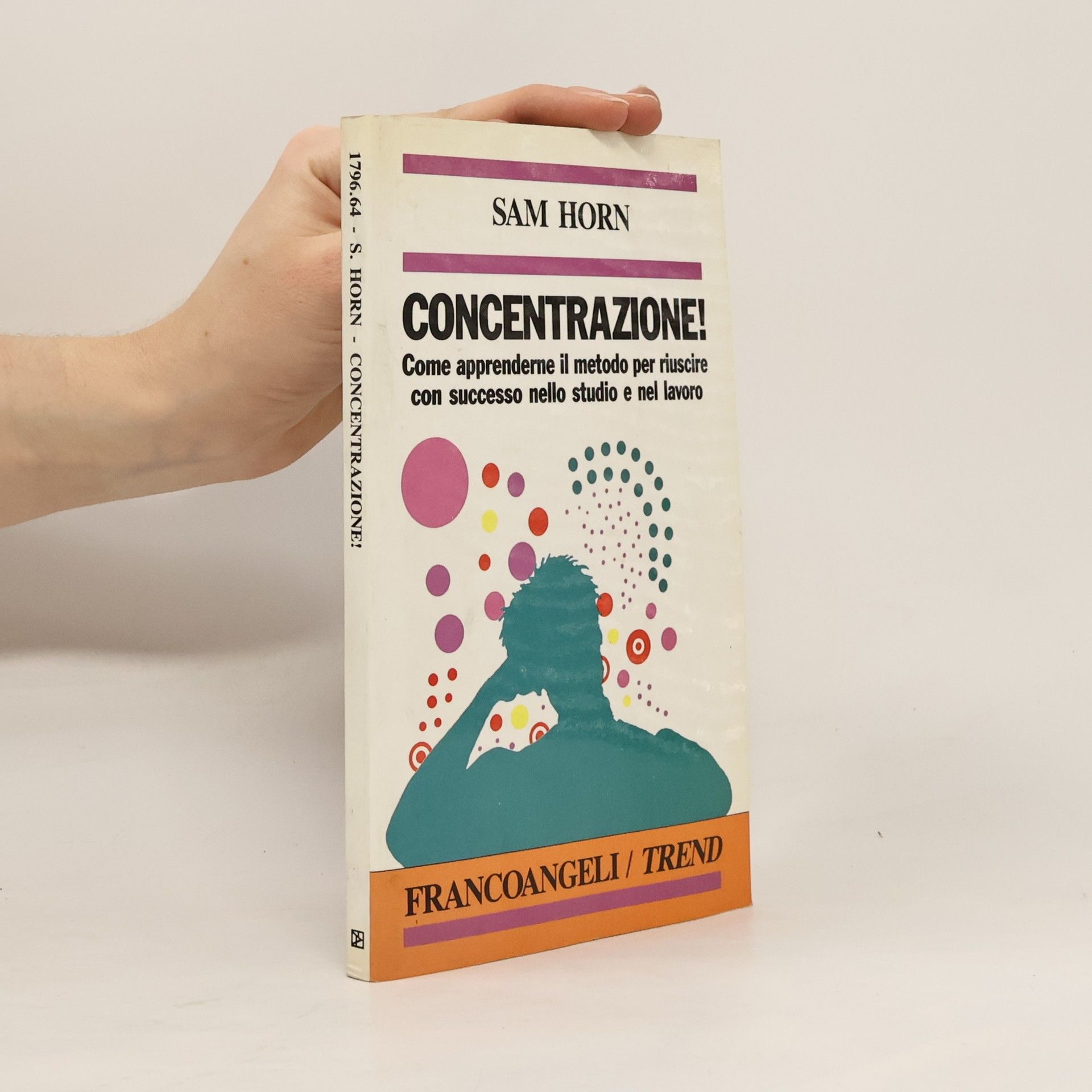 Sam Horn Concentrazione! Come apprenderne il metodo per riuscire con successo nello studio e nel lavoro