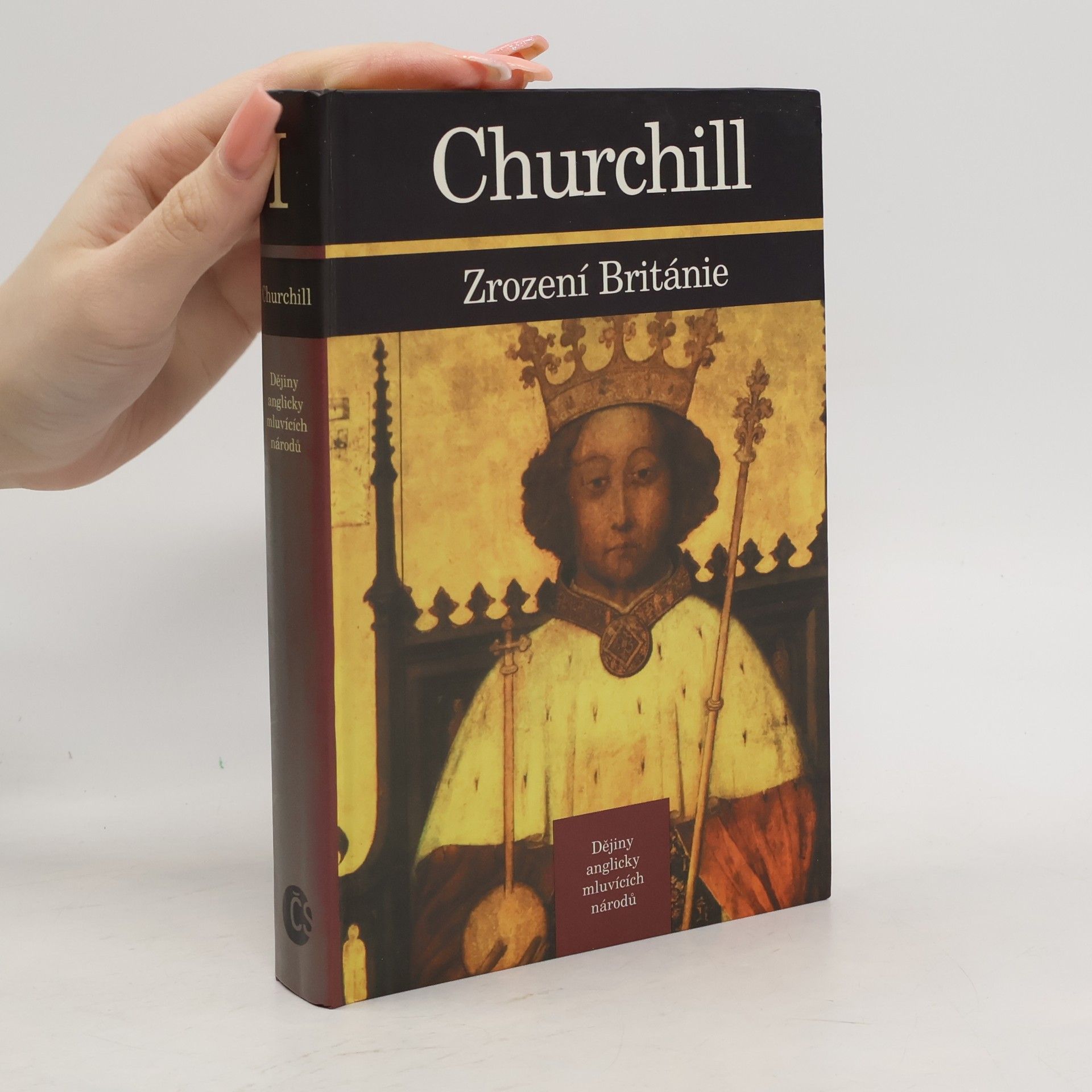 Winston S. Churchill Dějiny anglicky mluvících národů 1. Zrození Británie