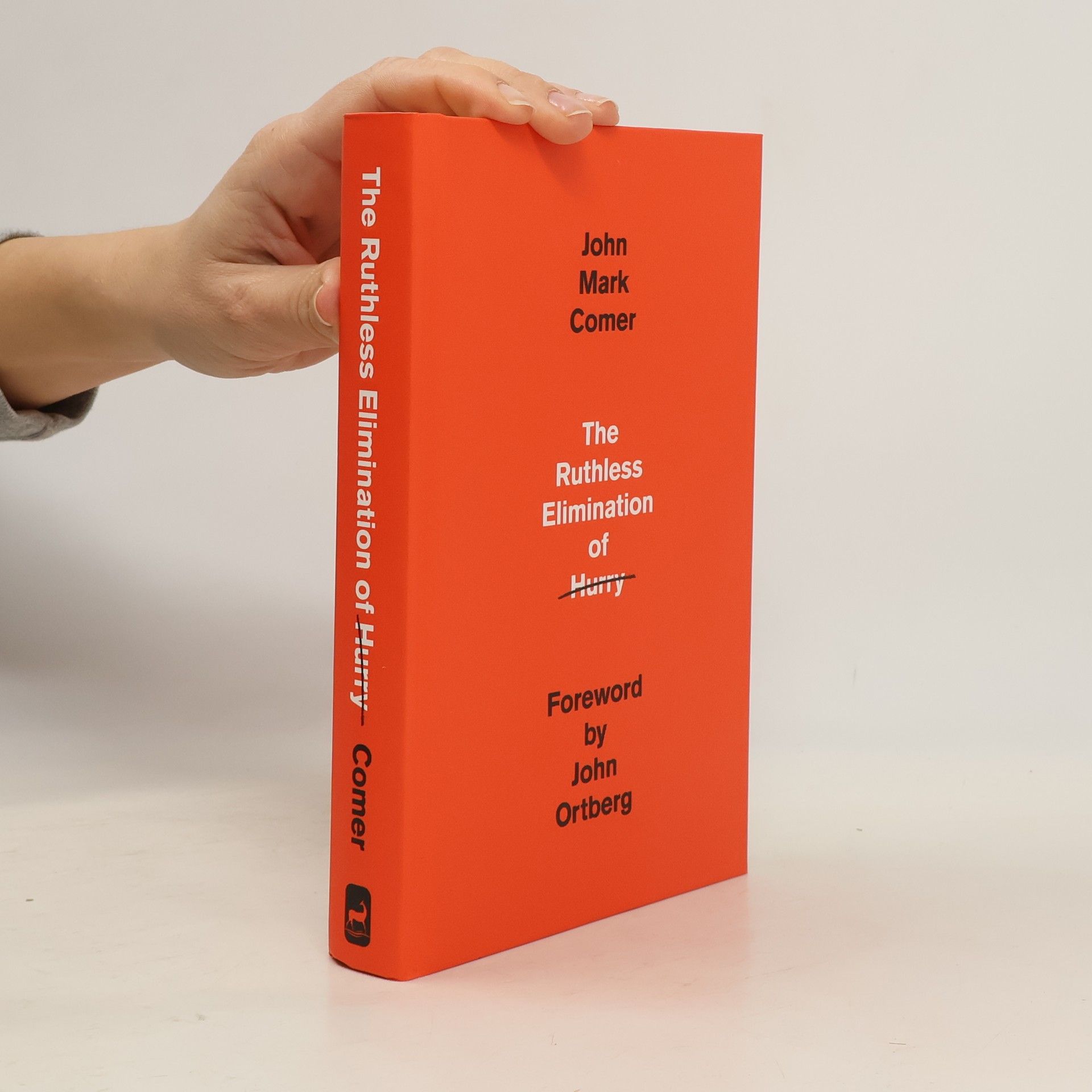 The Ruthless Elimination of Hurry: How to Stay Emotionally Healthy and Spiritually Alive in the Chaos of the Modern World